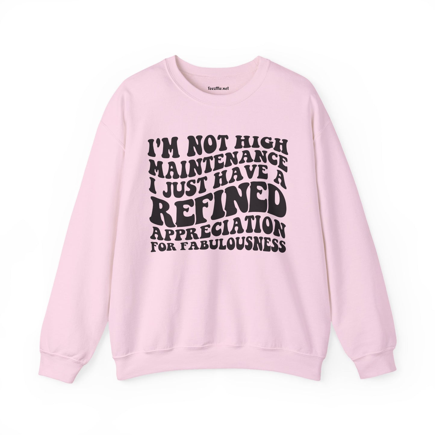 I'm not high Maintenance I just have a refined Appreciation for Fabulousness Unisex Heavy Blend™ Crewneck Sweatshirt Graphic