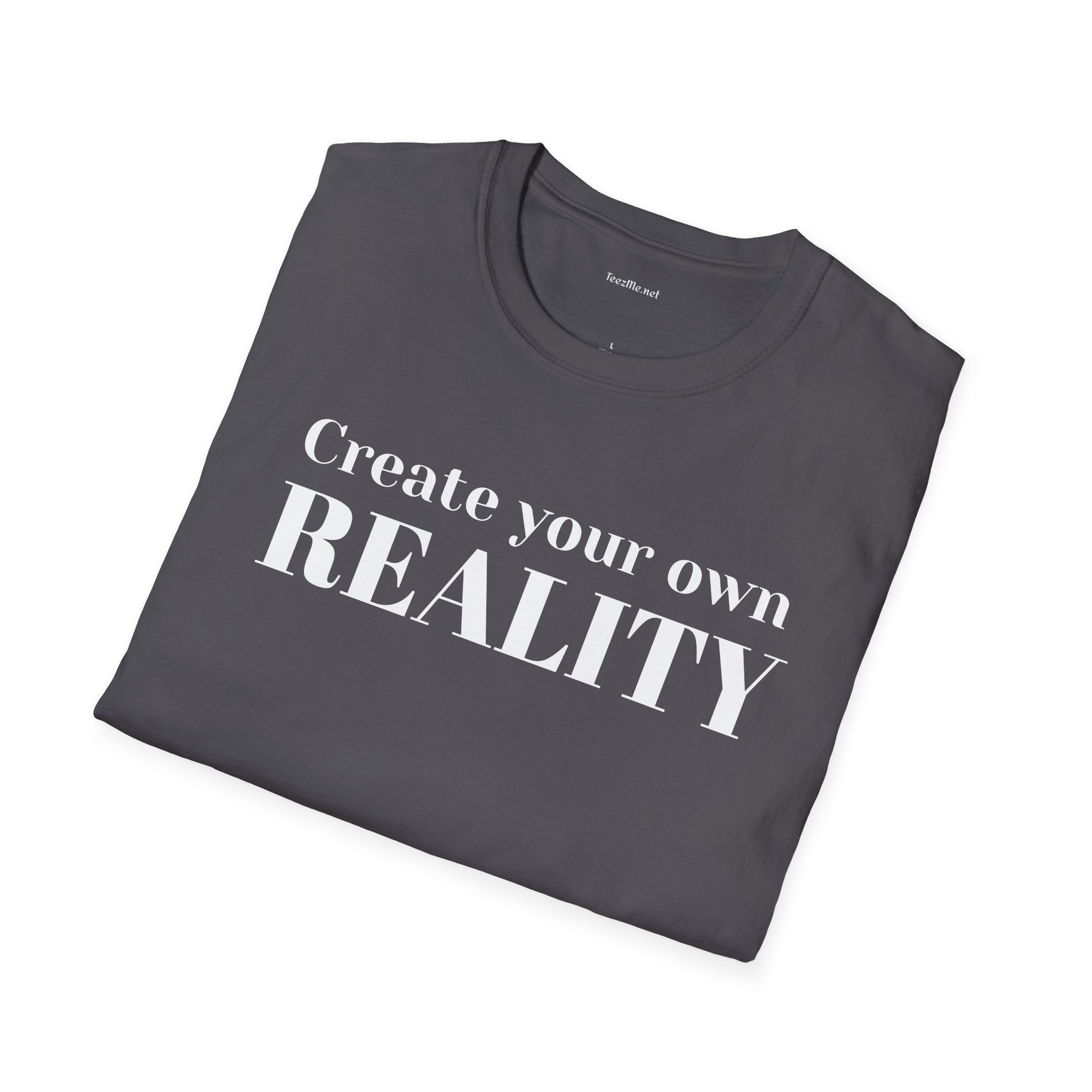 Create your own REALITY - Unisex Softstyle T-Shirt 100% Cotton Graphic