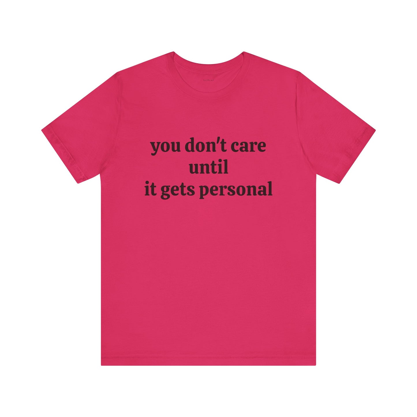 You don't care until it gets personal - Unisex Jersey Short Sleeve Tee