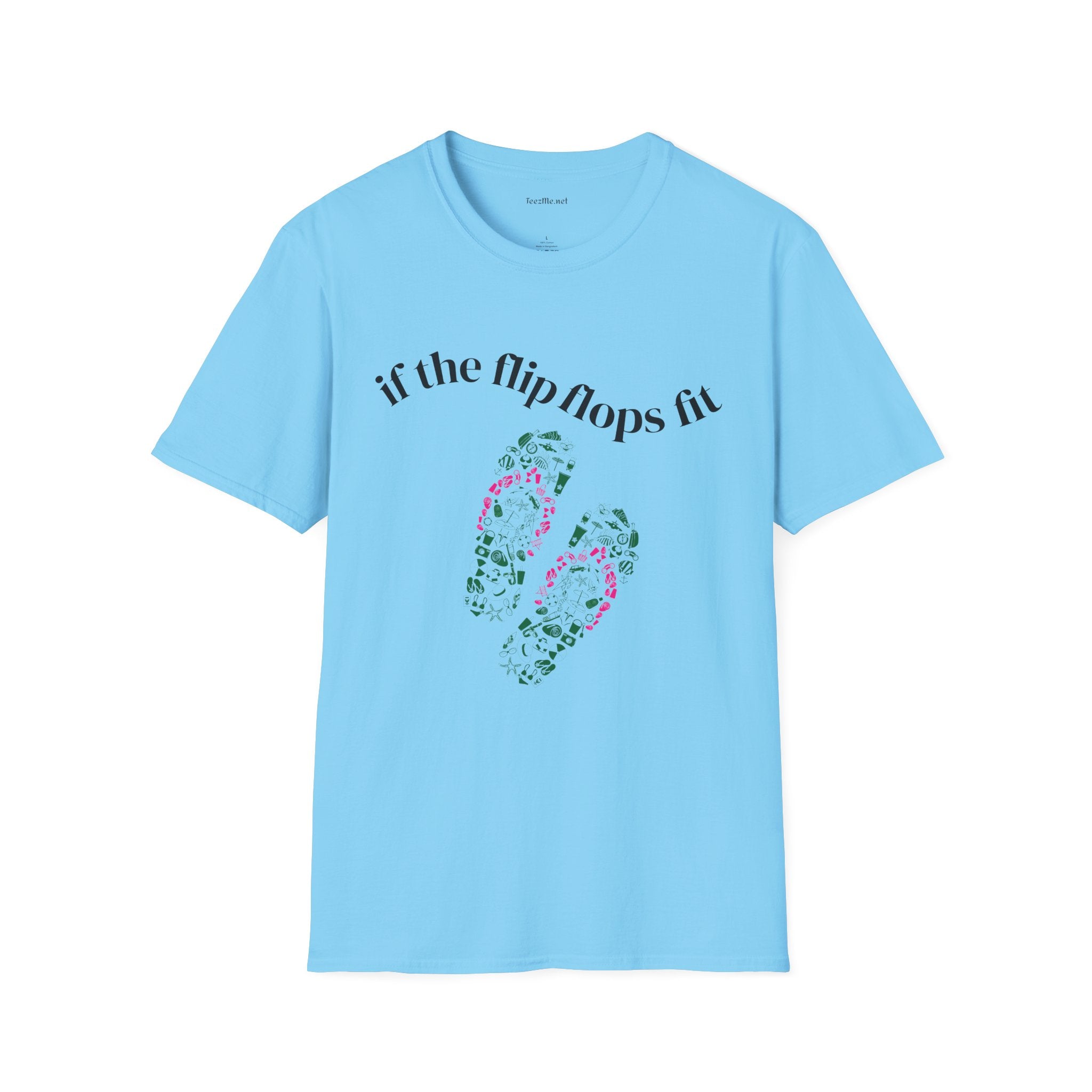 If the Flip Flops fit - Unisex Softstyle T-Shirt 100% Cotton Graphic