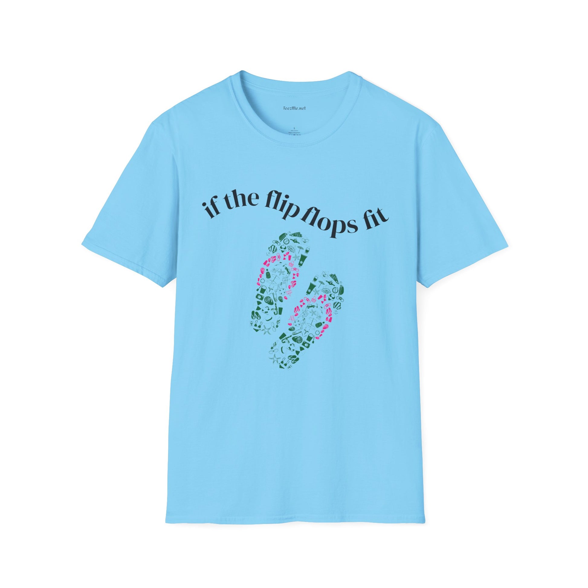 If the Flip Flops fit - Unisex Softstyle T-Shirt 100% Cotton Graphic