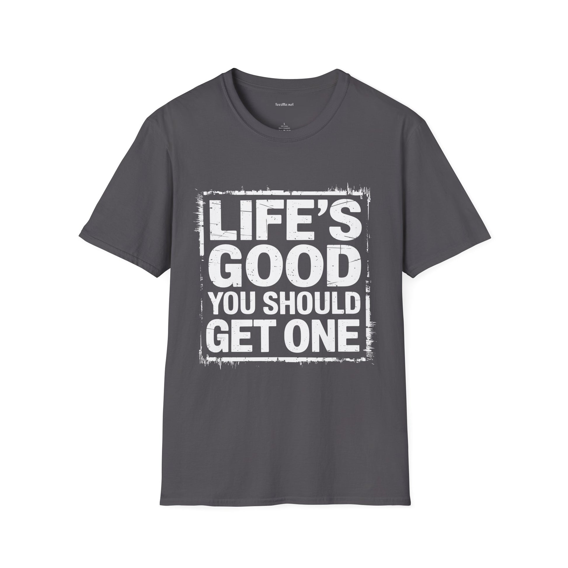 Life's Good T‑Shirt — "Life's Good, You Should Get One" Vintage Graphic Tee