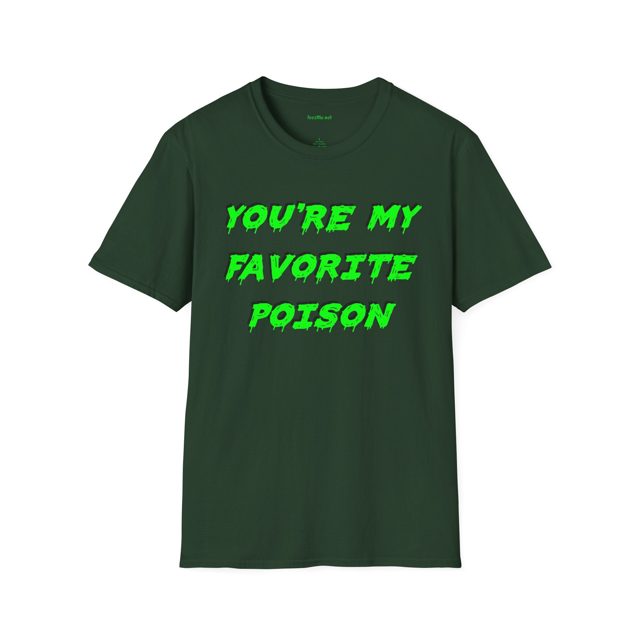 You're My Favorite Poison Unisex Softstyle T-Shirt 100% Cotton Graphic