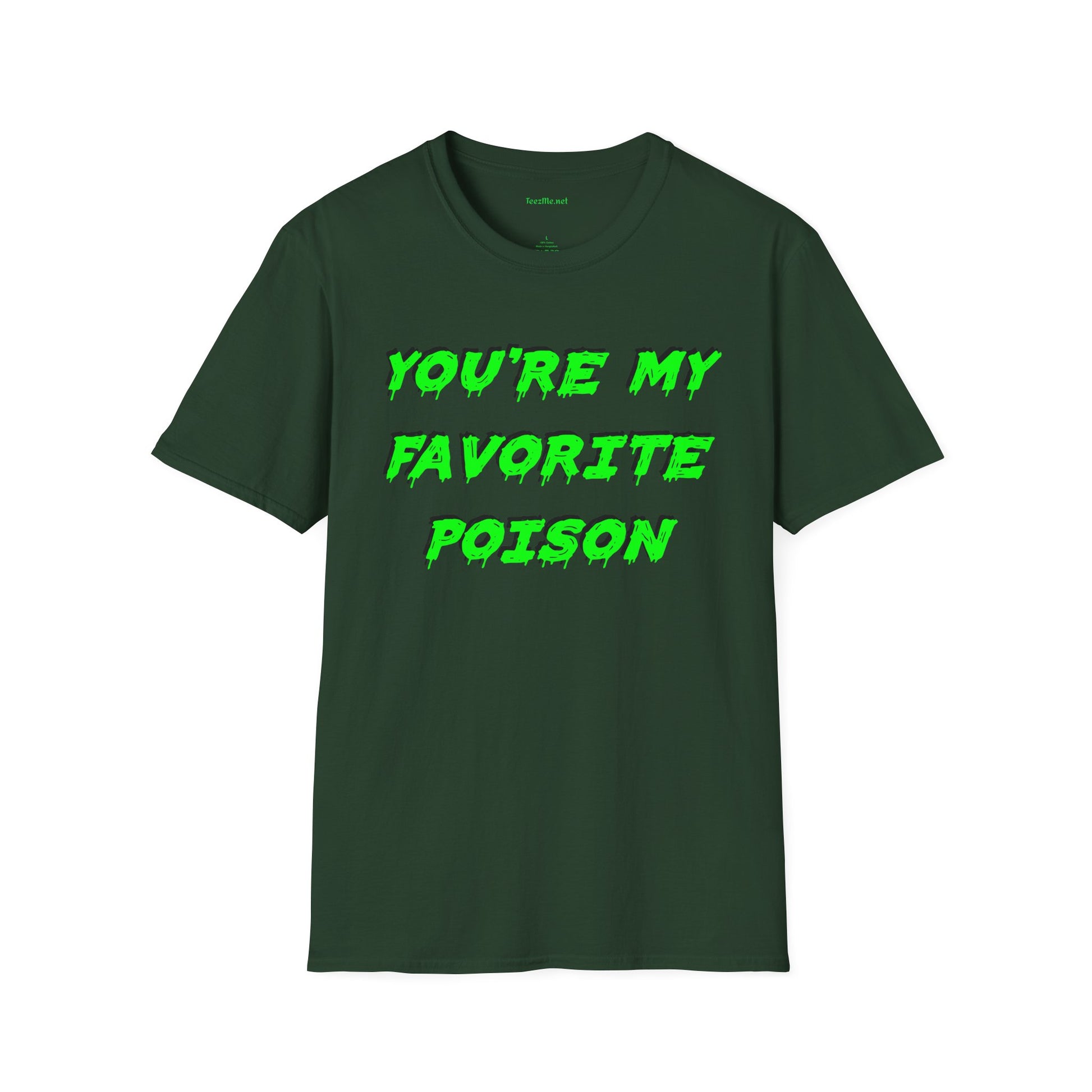 You're My Favorite Poison Unisex Softstyle T-Shirt 100% Cotton Graphic