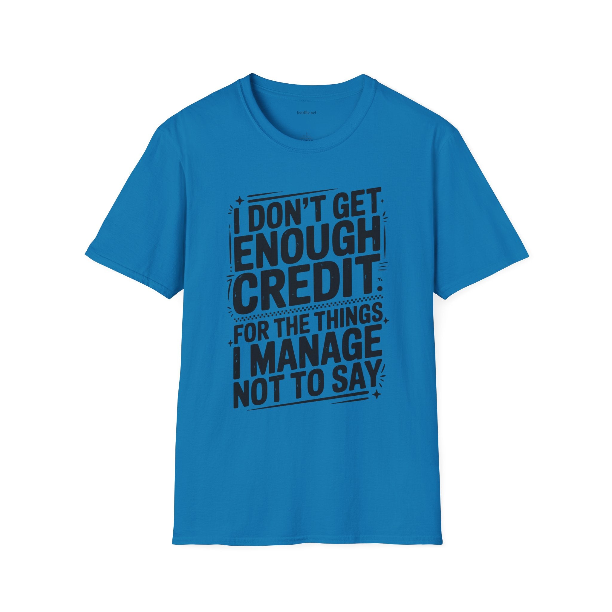 I Don’t Get Enough Credit T-Shirt — Funny Self-Care Saying Tee for Women