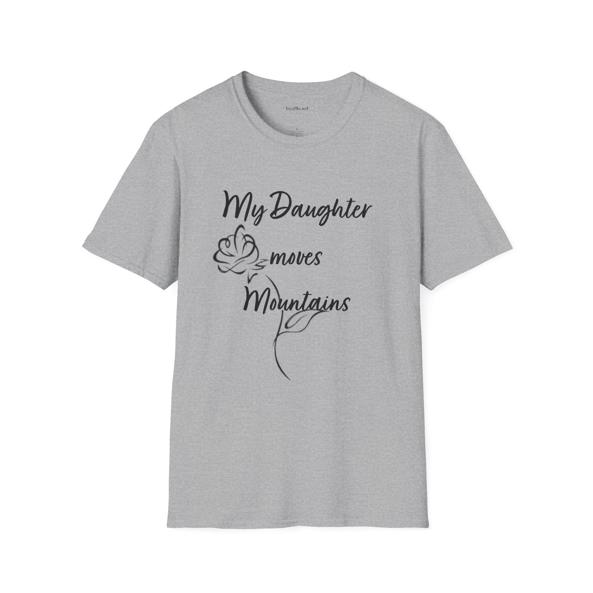 My Daughter moves Mountains - Unisex Softstyle T-Shirt 100% Cotton Graphic