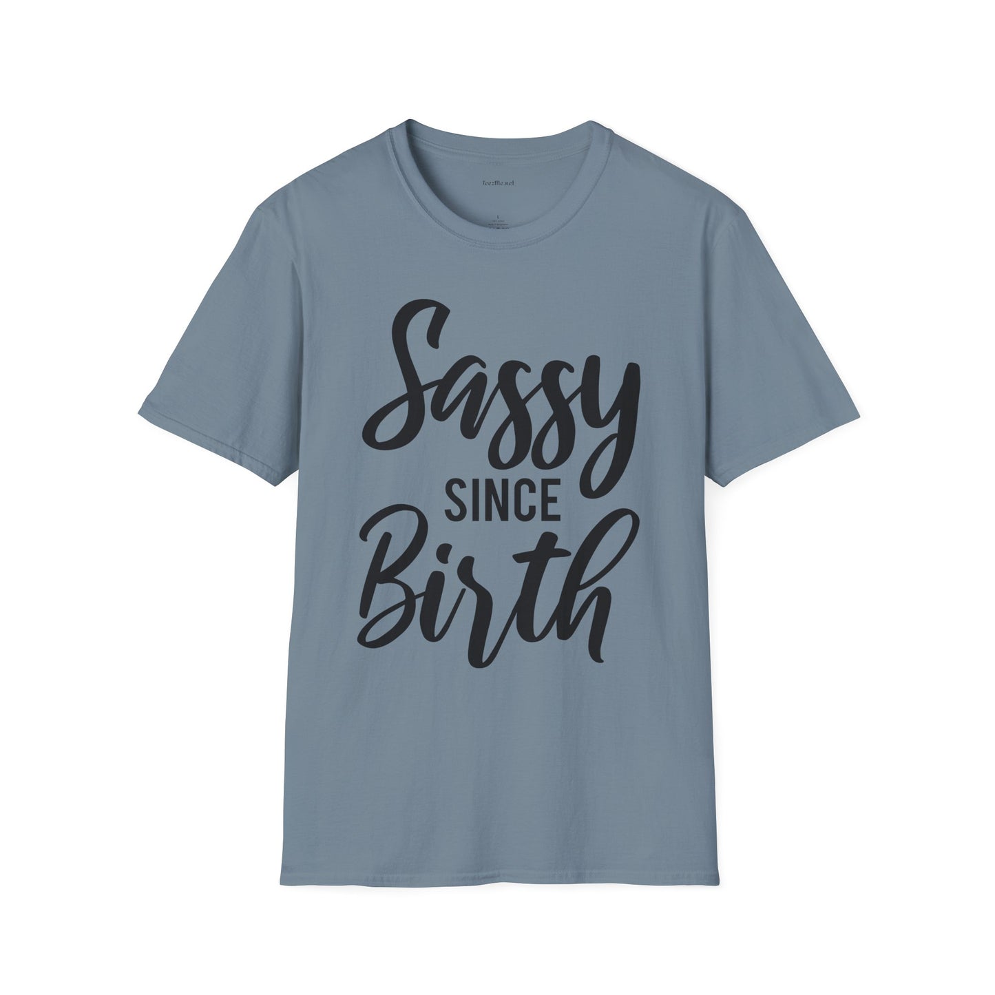 Sassy since Birth  - Unisex Softstyle T-Shirt 100% Cotton Graphic