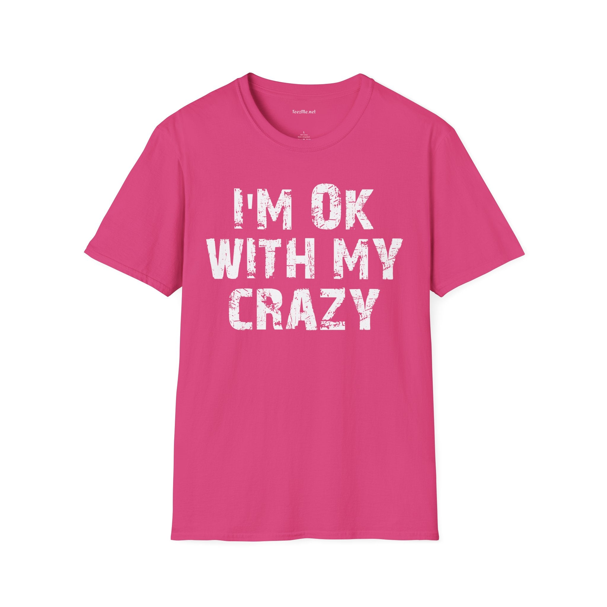 I'm OK with my Crazy Unisex Softstyle T-Shirt 100% Cotton Graphic
