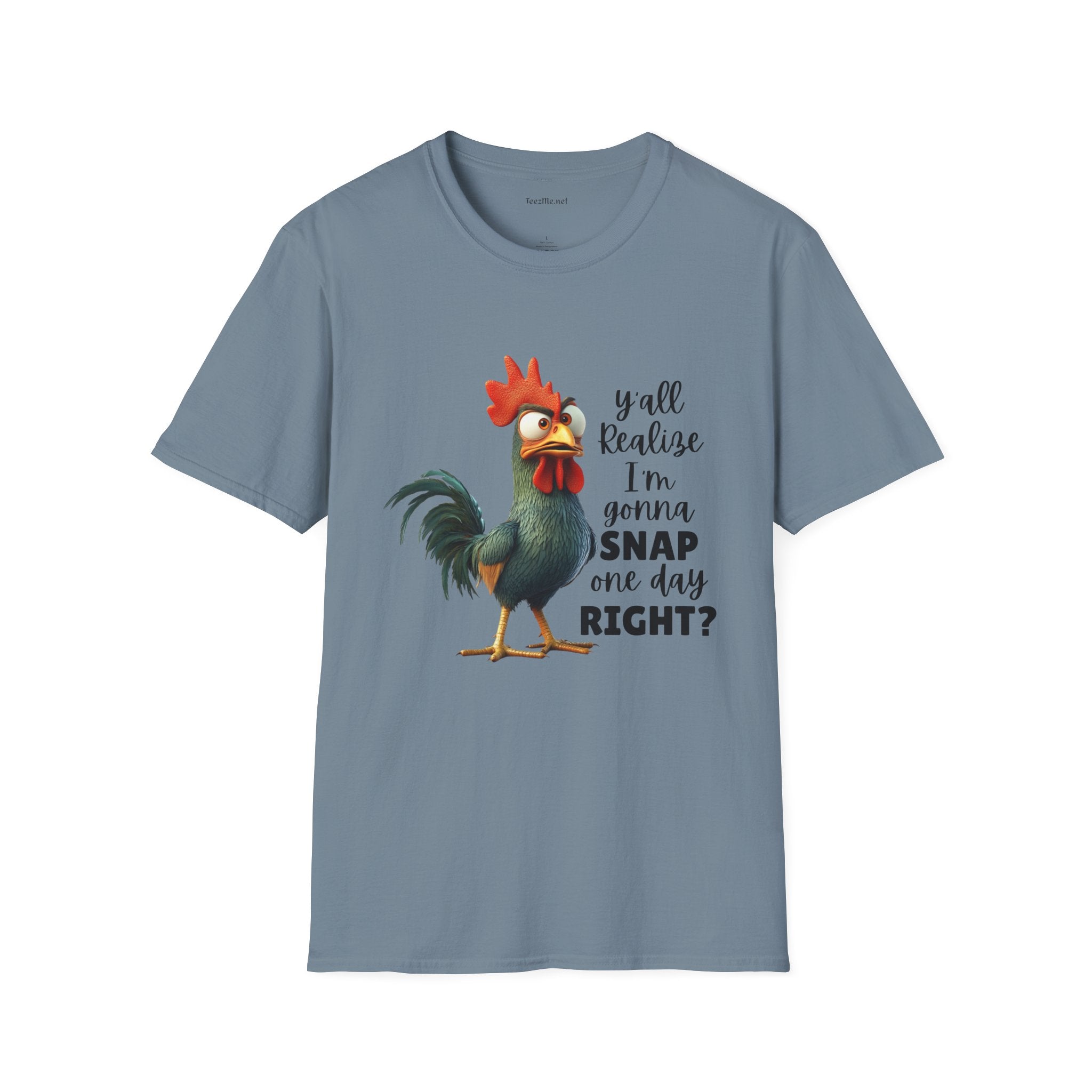 Y'all Realize I'm Gonna Snap Chicken Unisex Softstyle T-Shirt 100% Cotton