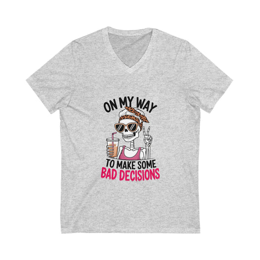On my way to make some bad decisions - Unisex Jersey Short Sleeve V-Neck Tee