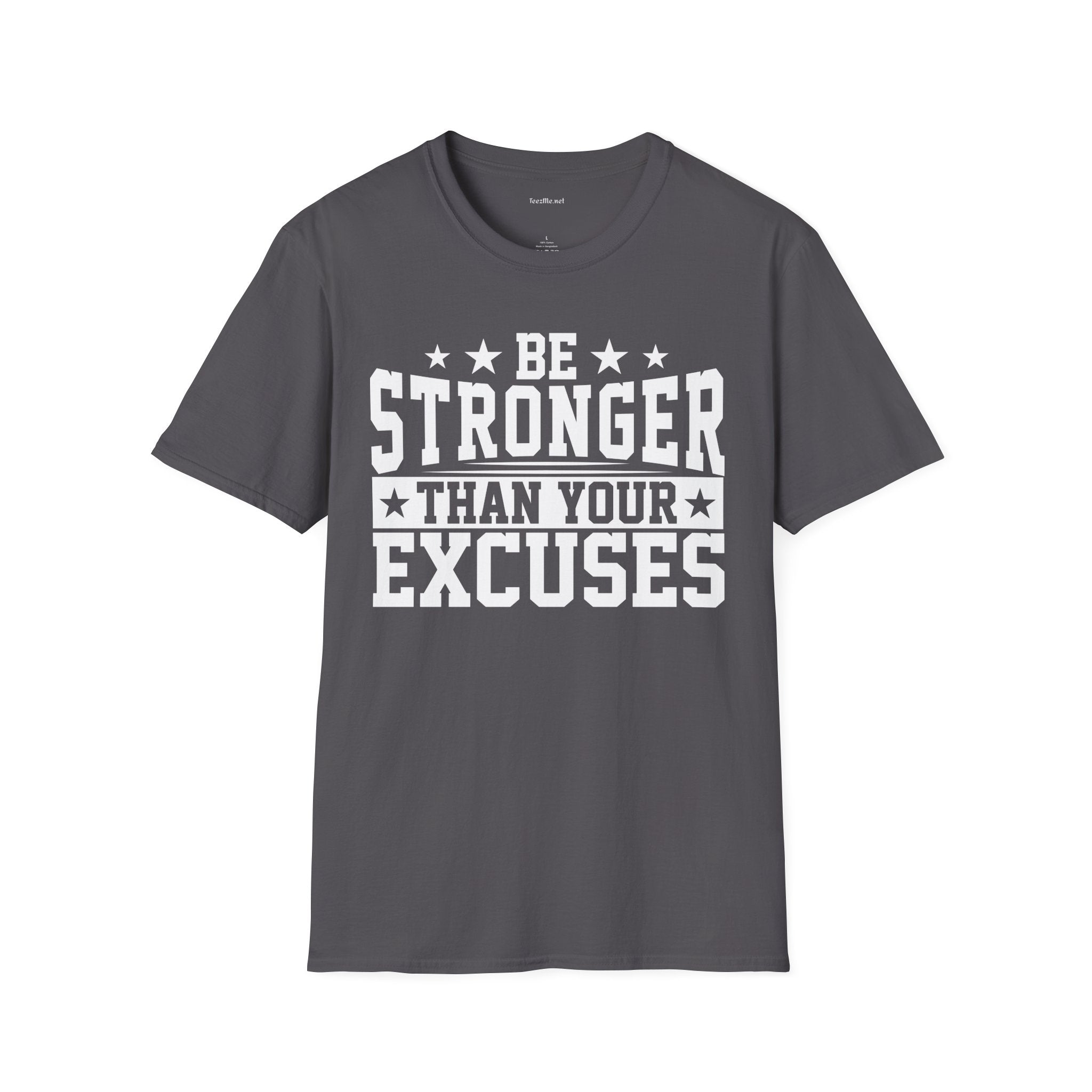 Be Stronger Than Your Excuses  (white text) T-Shirt