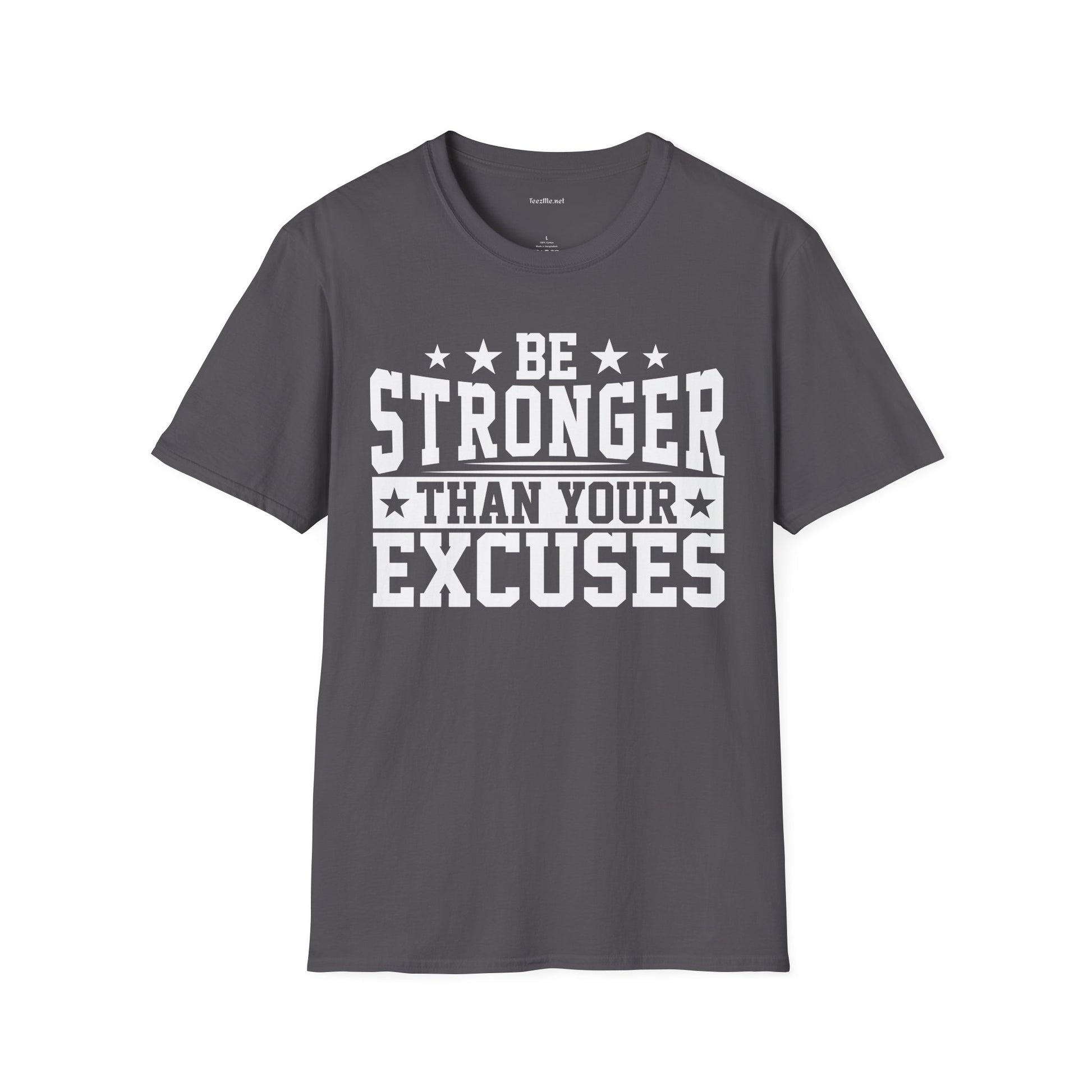 Be Stronger Than Your Excuses  (white text) T-Shirt