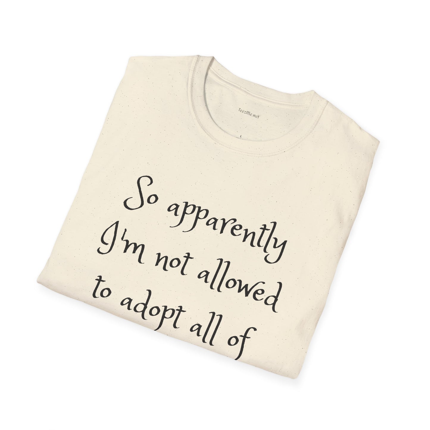 So apparently -  Softstyle T-Shirt 100% Cotton Graphic