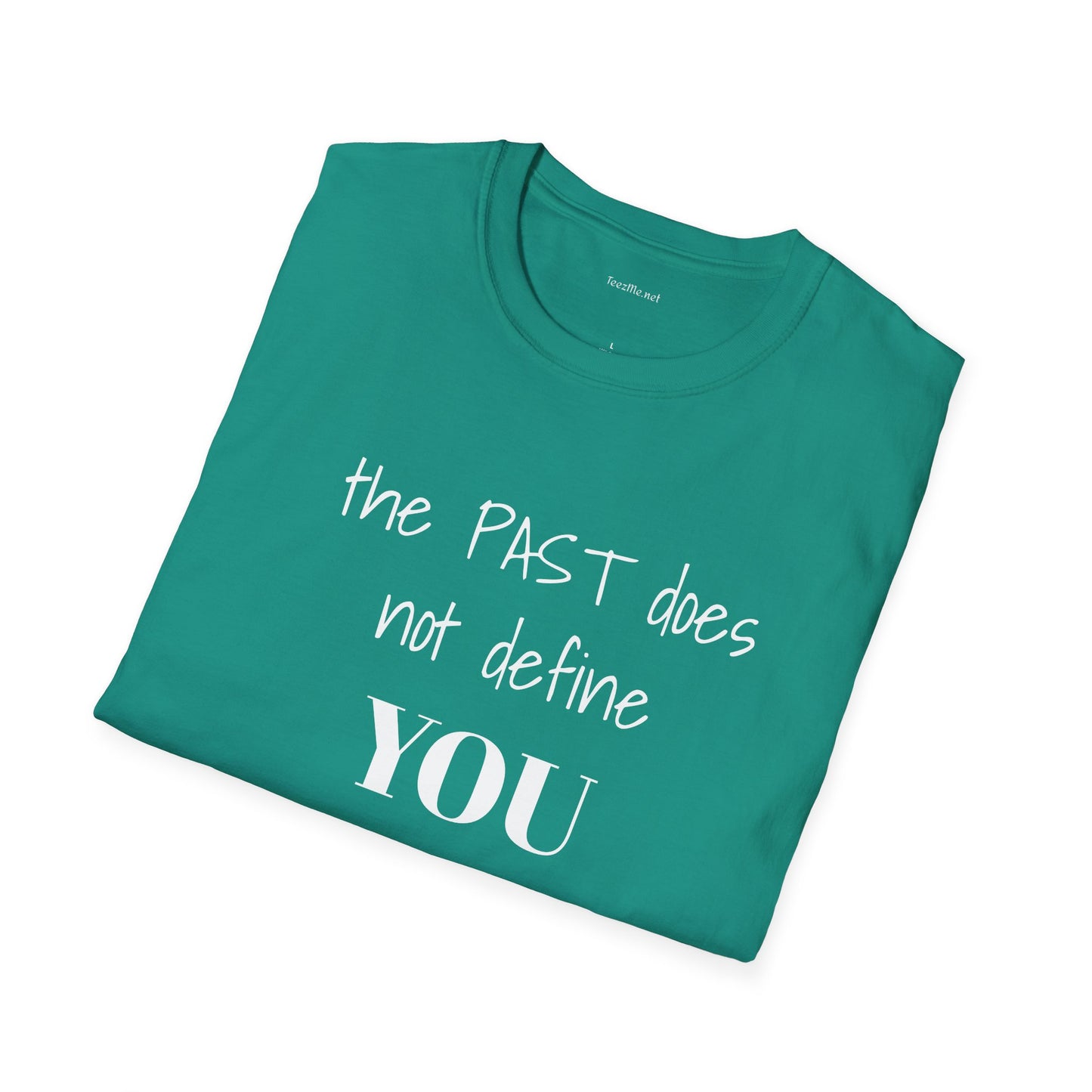 the PAST does not define YOU - Unisex Softstyle T-Shirt 100% Cotton Graphic