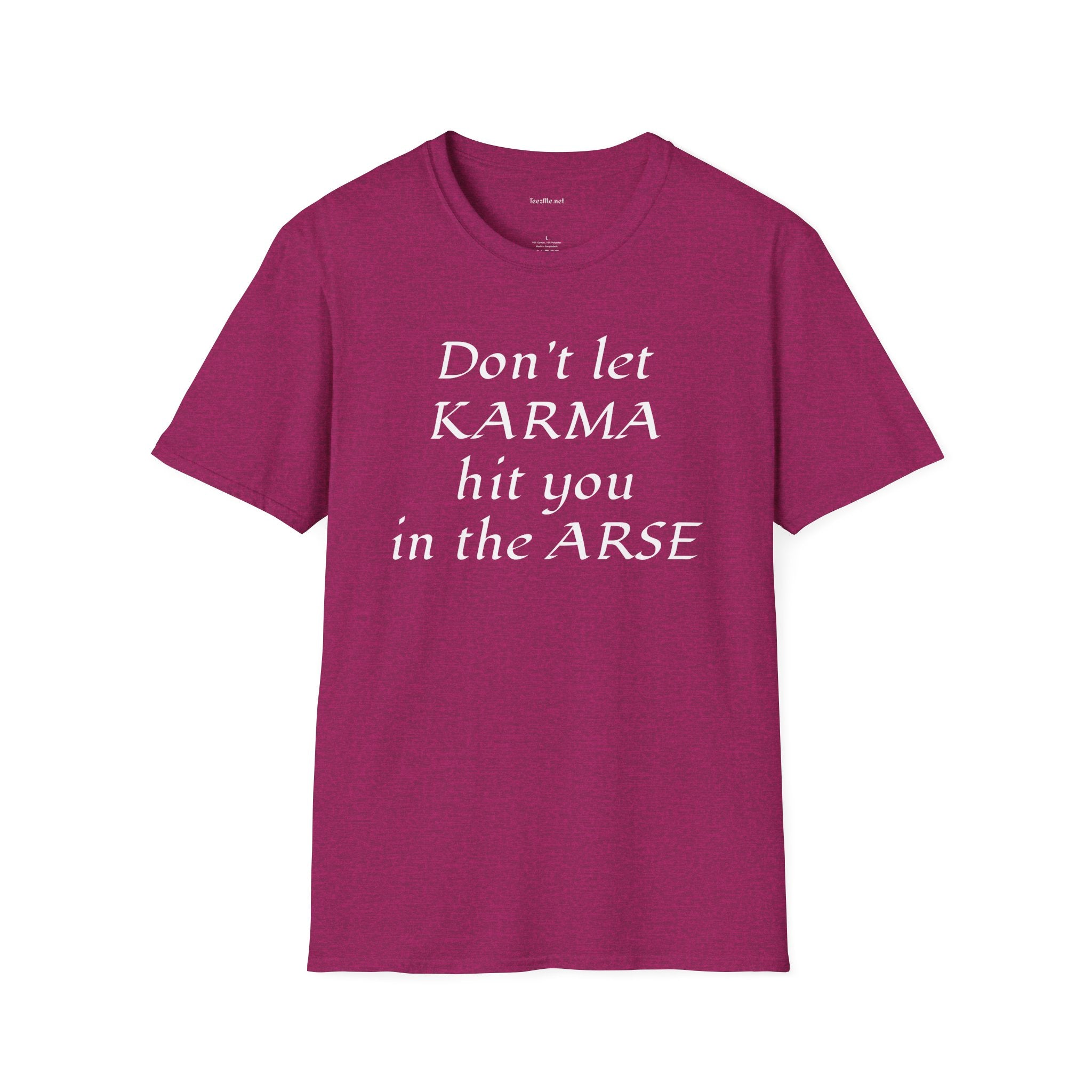 Don't let KARMA hit you in the ARSE - Unisex Softstyle T-Shirt 100% Cotton Graphic