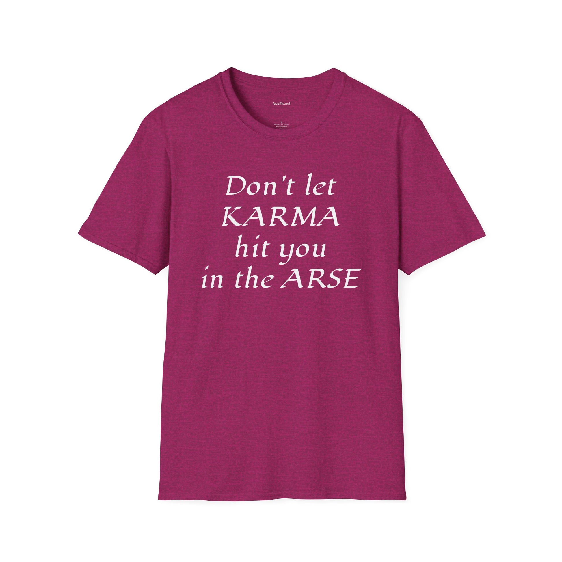 Don't let KARMA hit you in the ARSE - Unisex Softstyle T-Shirt 100% Cotton Graphic