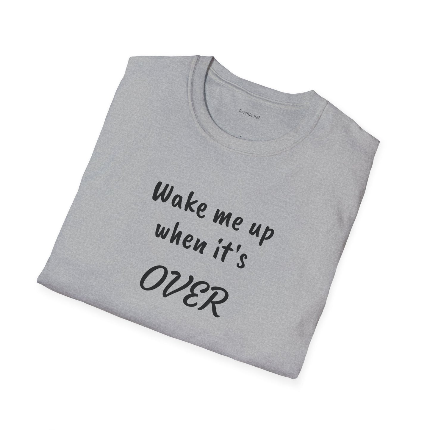 Wake me up - Unisex Softstyle T-Shirt 100% Cotton Graphic