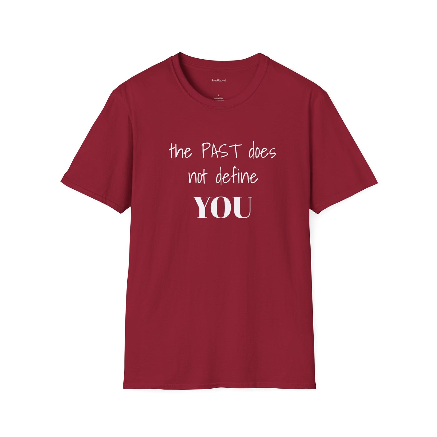 the PAST does not define YOU - Unisex Softstyle T-Shirt 100% Cotton Graphic