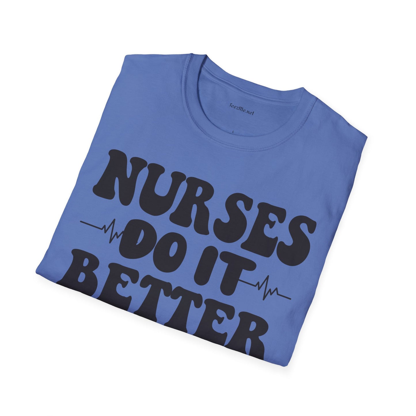 Nurses Do It Better Unisex Softstyle T-Shirt 100% Cotton Graphic