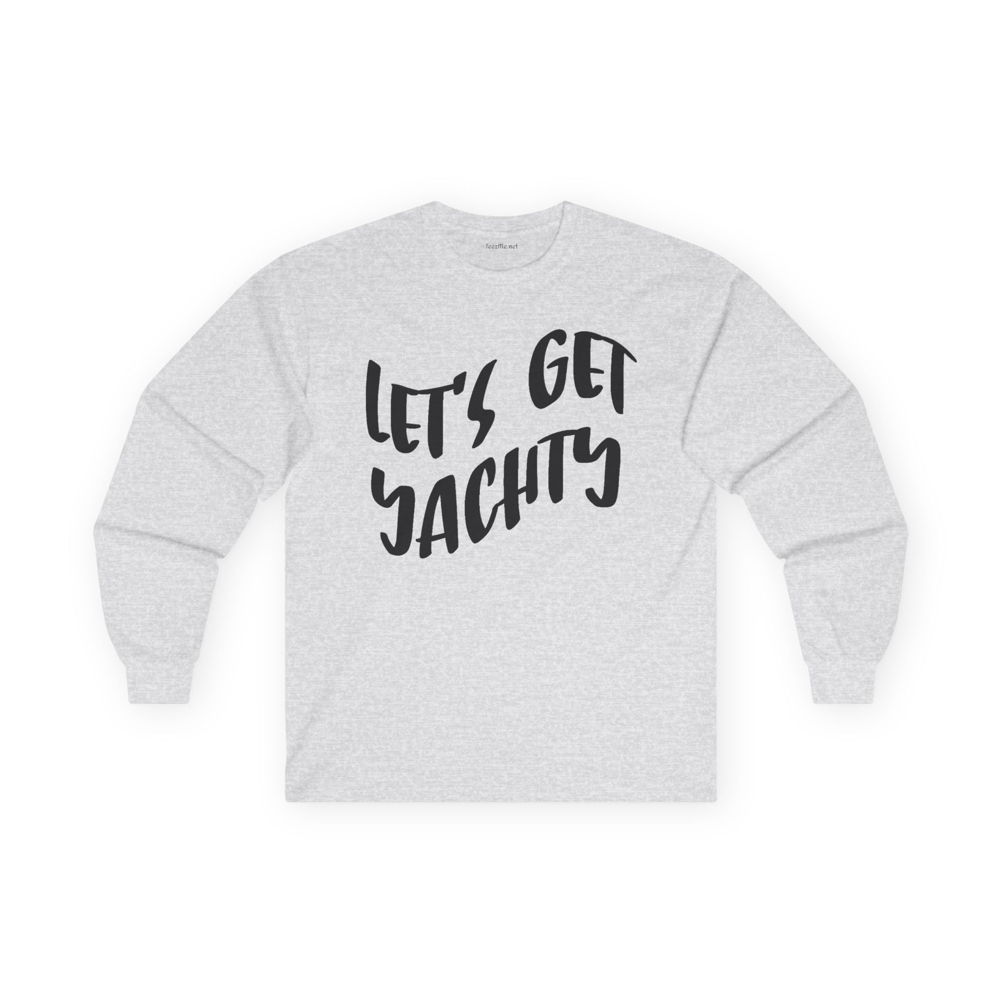 Let's Get Yachty Long Sleeve Tee — Nautical Sailing Shirt for Boaters & Beach Lovers