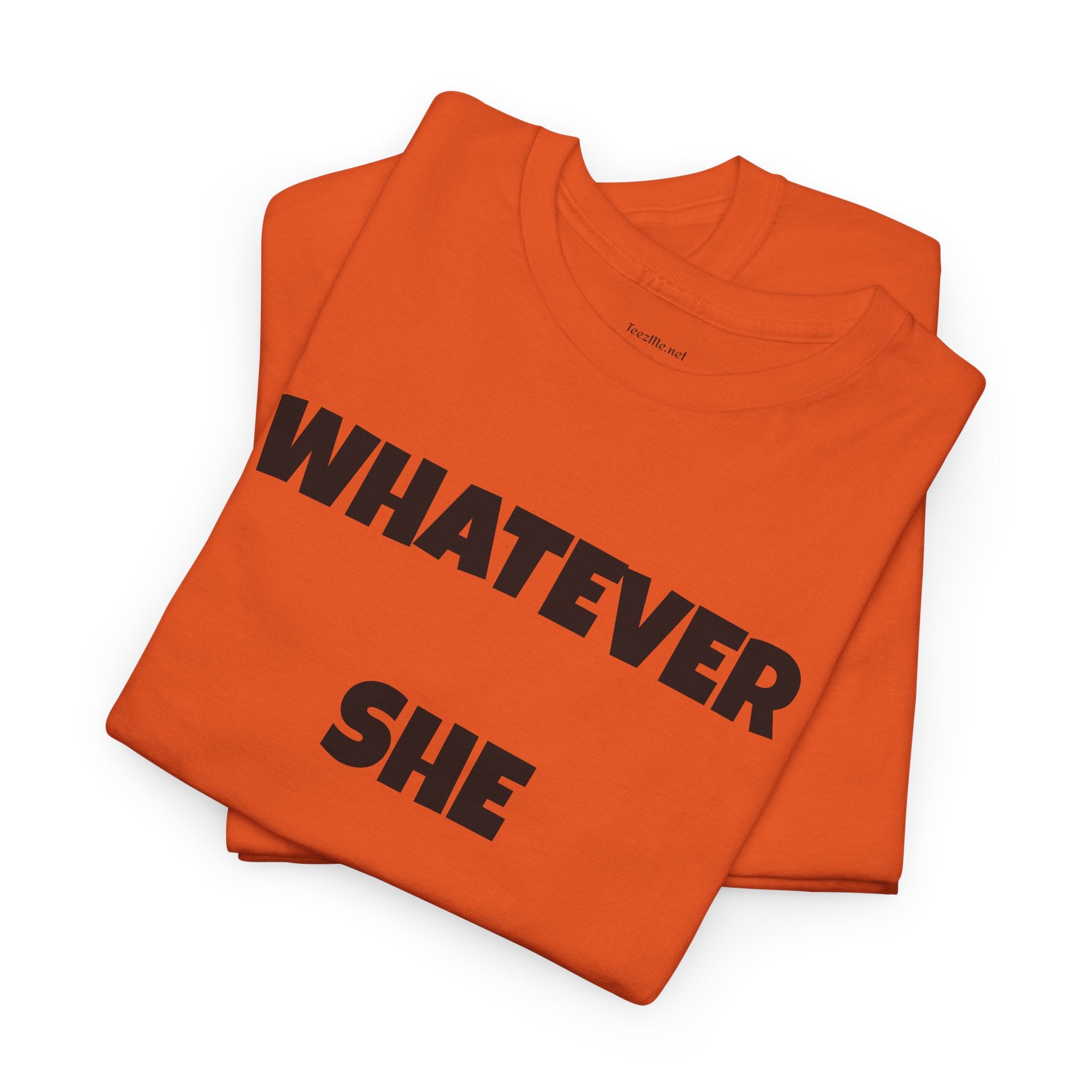 Whatever She Says - Unisex Heavy Cotton Tee