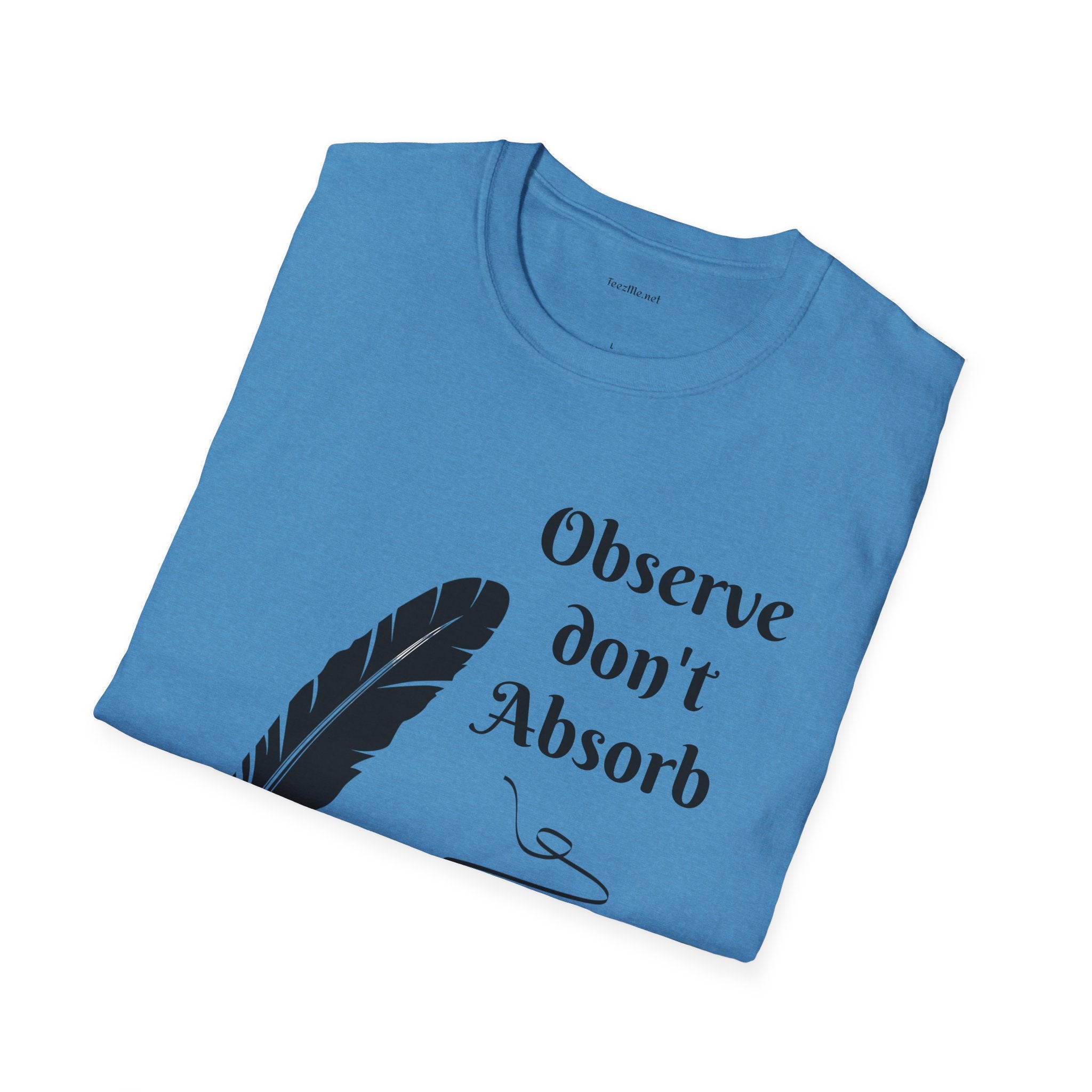 Observe don't Absorb- Unisex Softstyle T-Shirt 100% Cotton Graphic