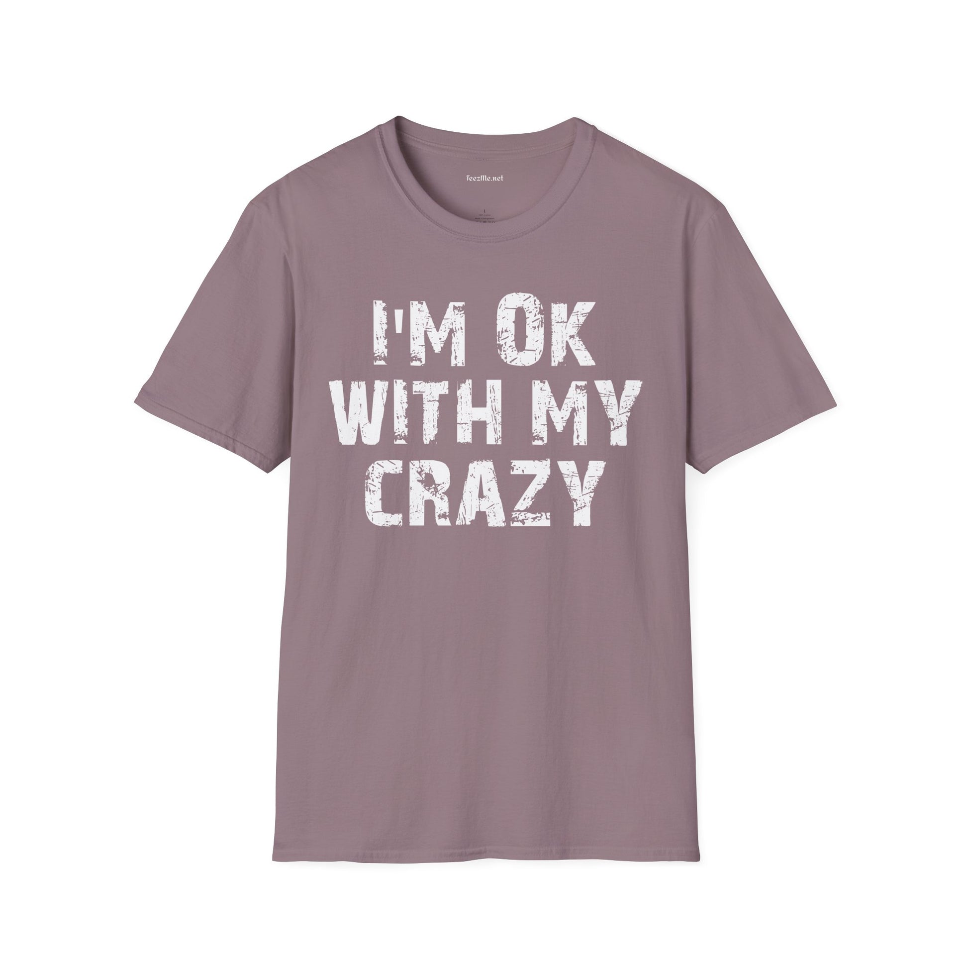 I'm OK with my Crazy Unisex Softstyle T-Shirt 100% Cotton Graphic