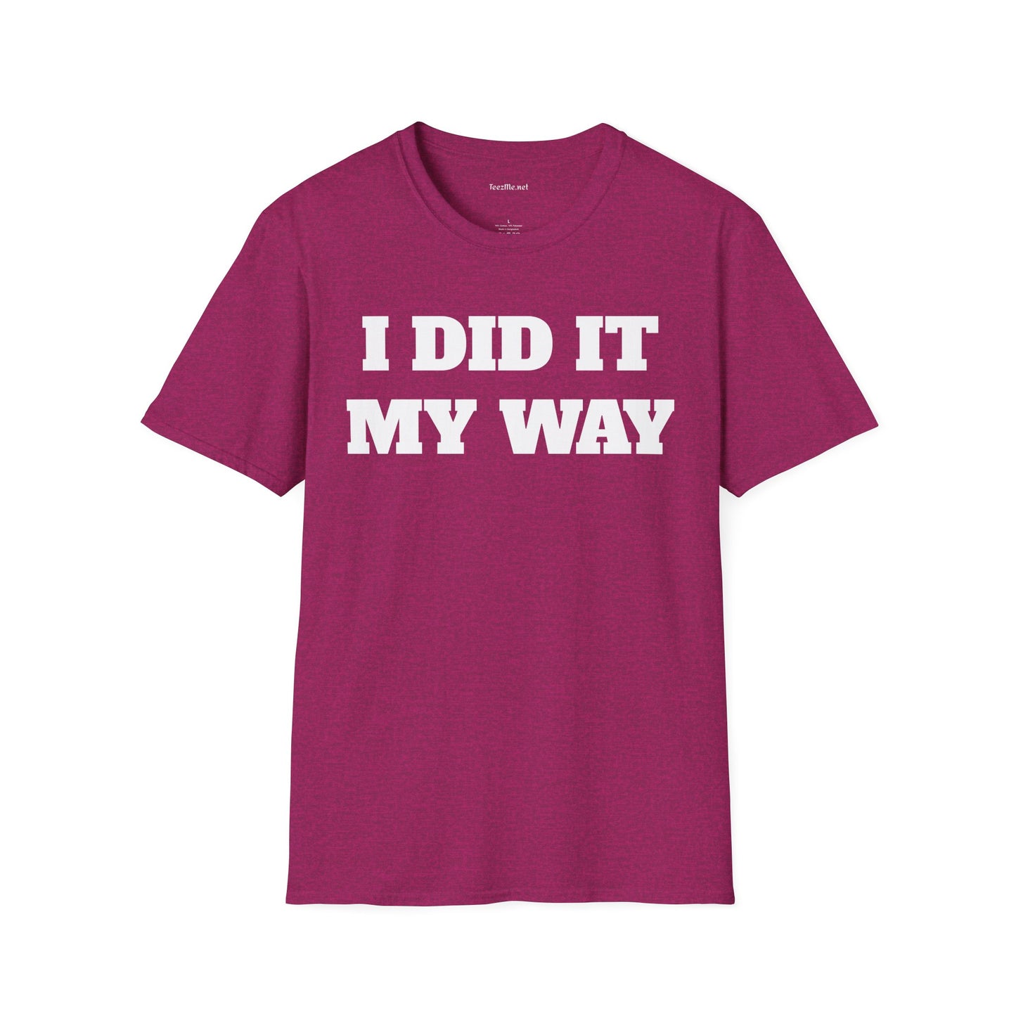 I DID IT MY WAY Unisex Softstyle T-Shirt 100% Cotton
