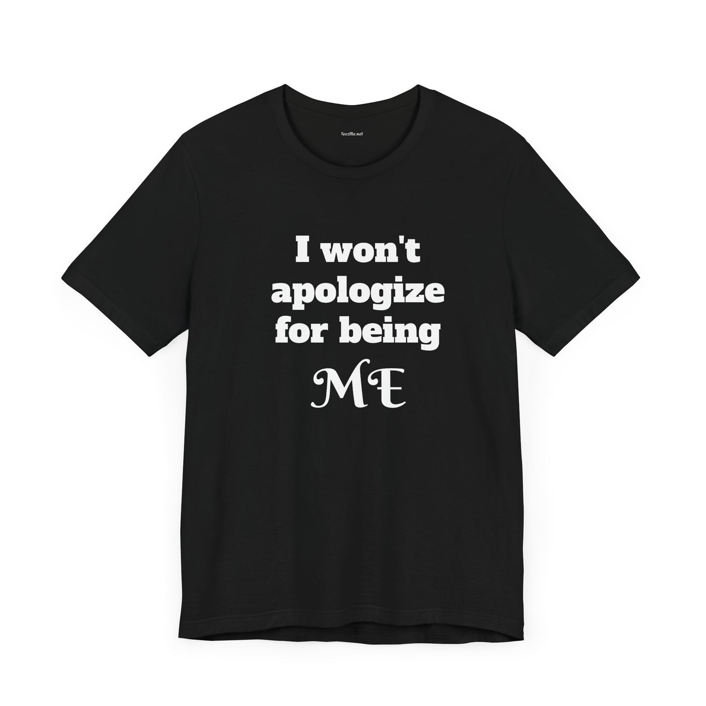 I won't apologize for being ME - Unisex Jersey Short Sleeve Tee