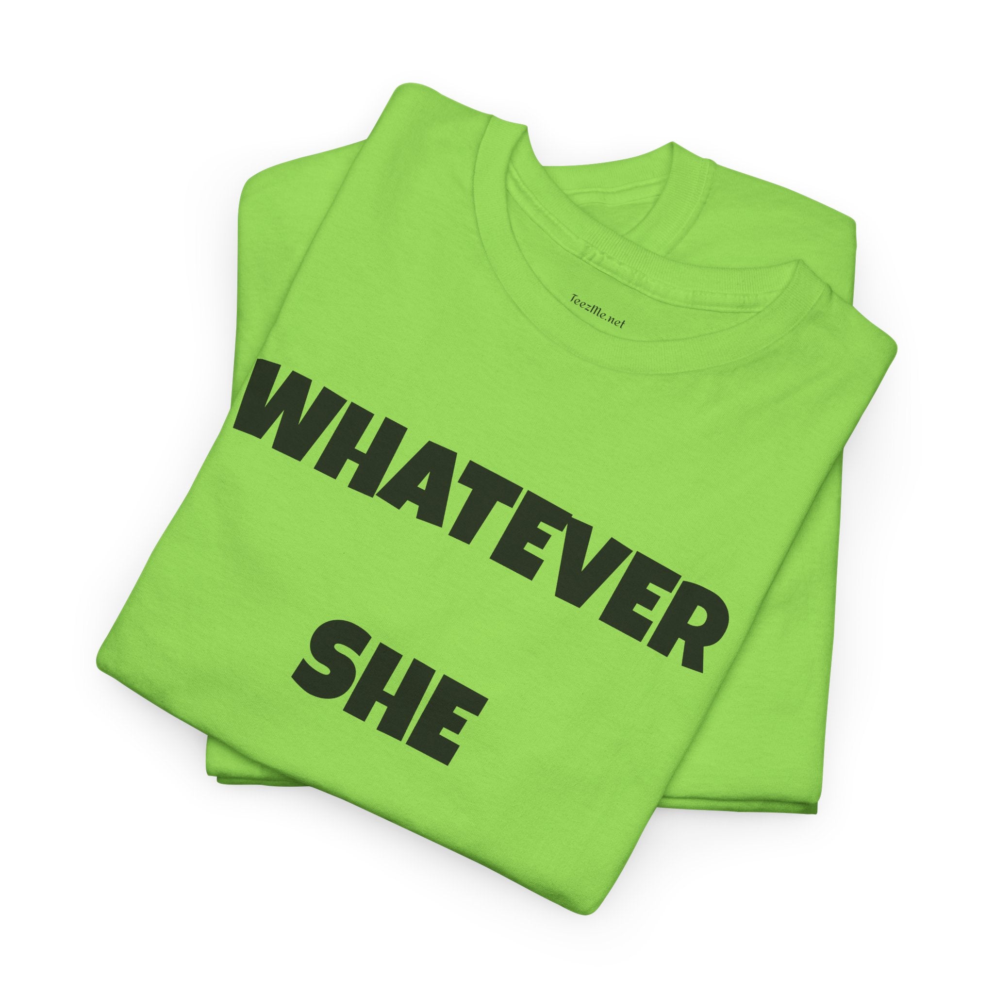 Whatever She Says - Unisex Heavy Cotton Tee
