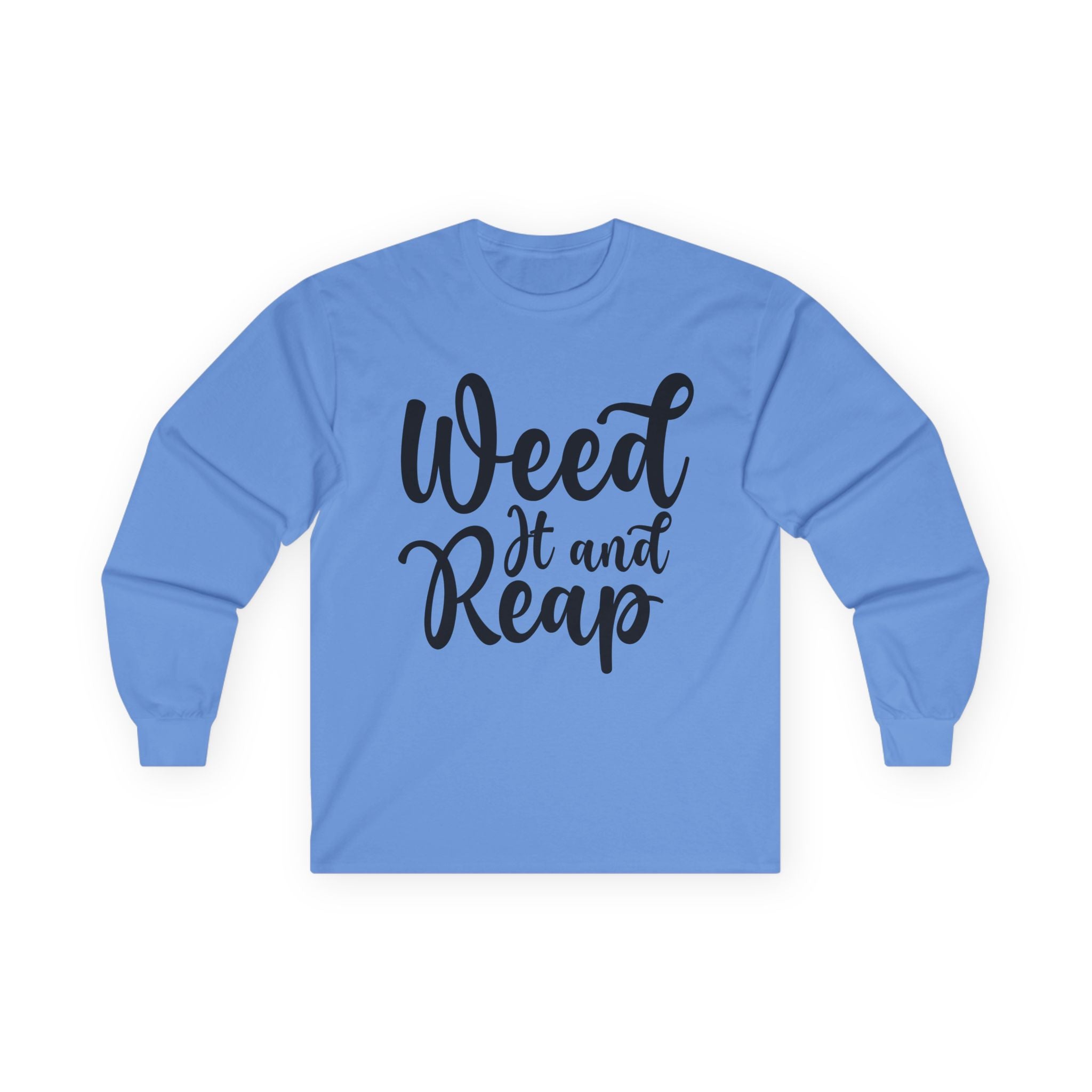 Weed it and Reap Unisex Ultra Cotton Long Sleeve Tee