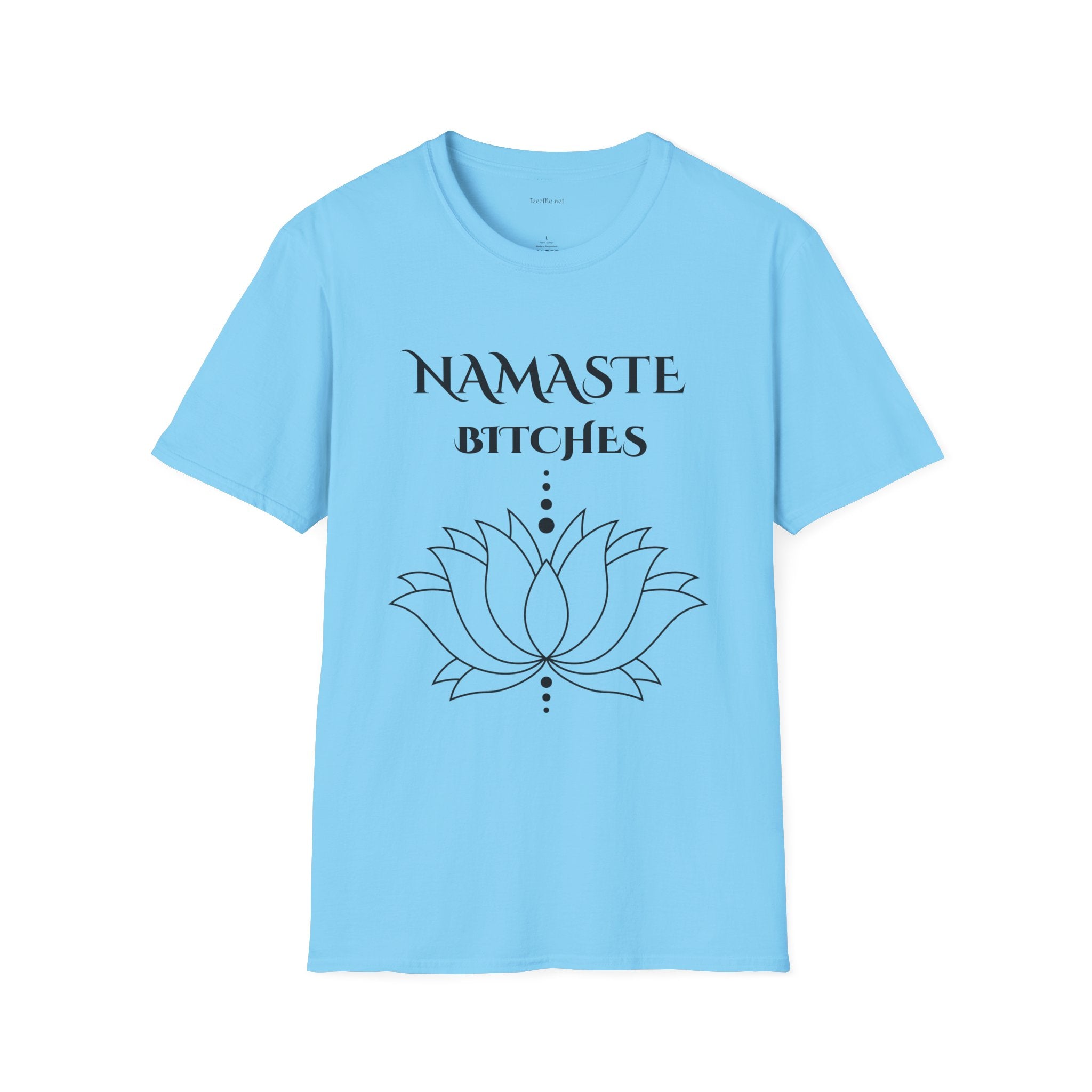 Namaste Bitches - Unisex Softstyle T-Shirt 100% Cotton Graphic