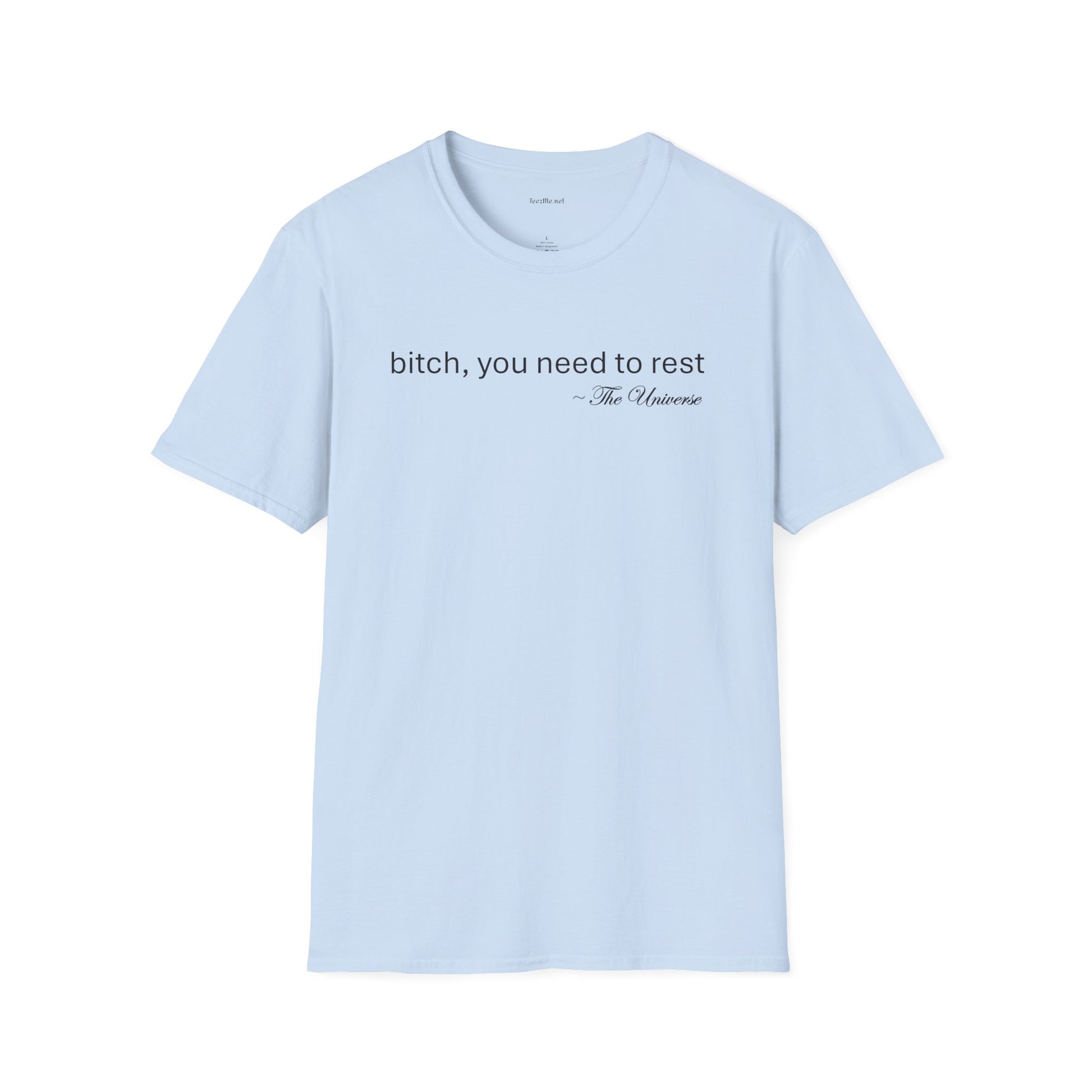 you need to rest (the Universe) Unisex Softstyle T-Shirt 100% Cotton Graphic