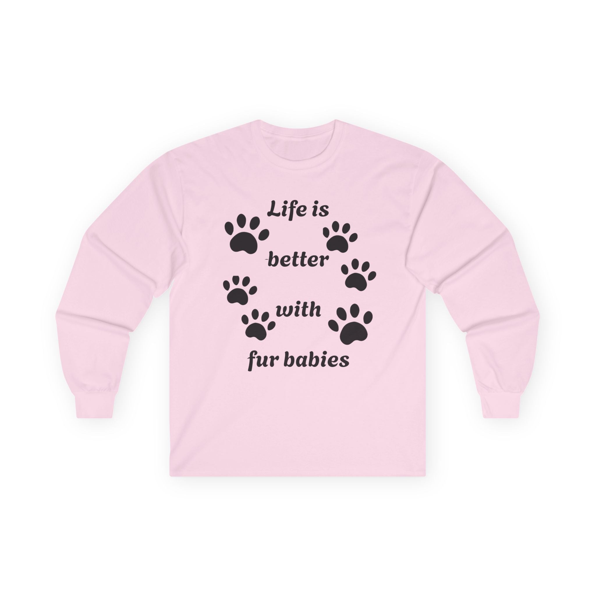 Life is better with fur babies - Unisex Ultra Cotton Long Sleeve Tee