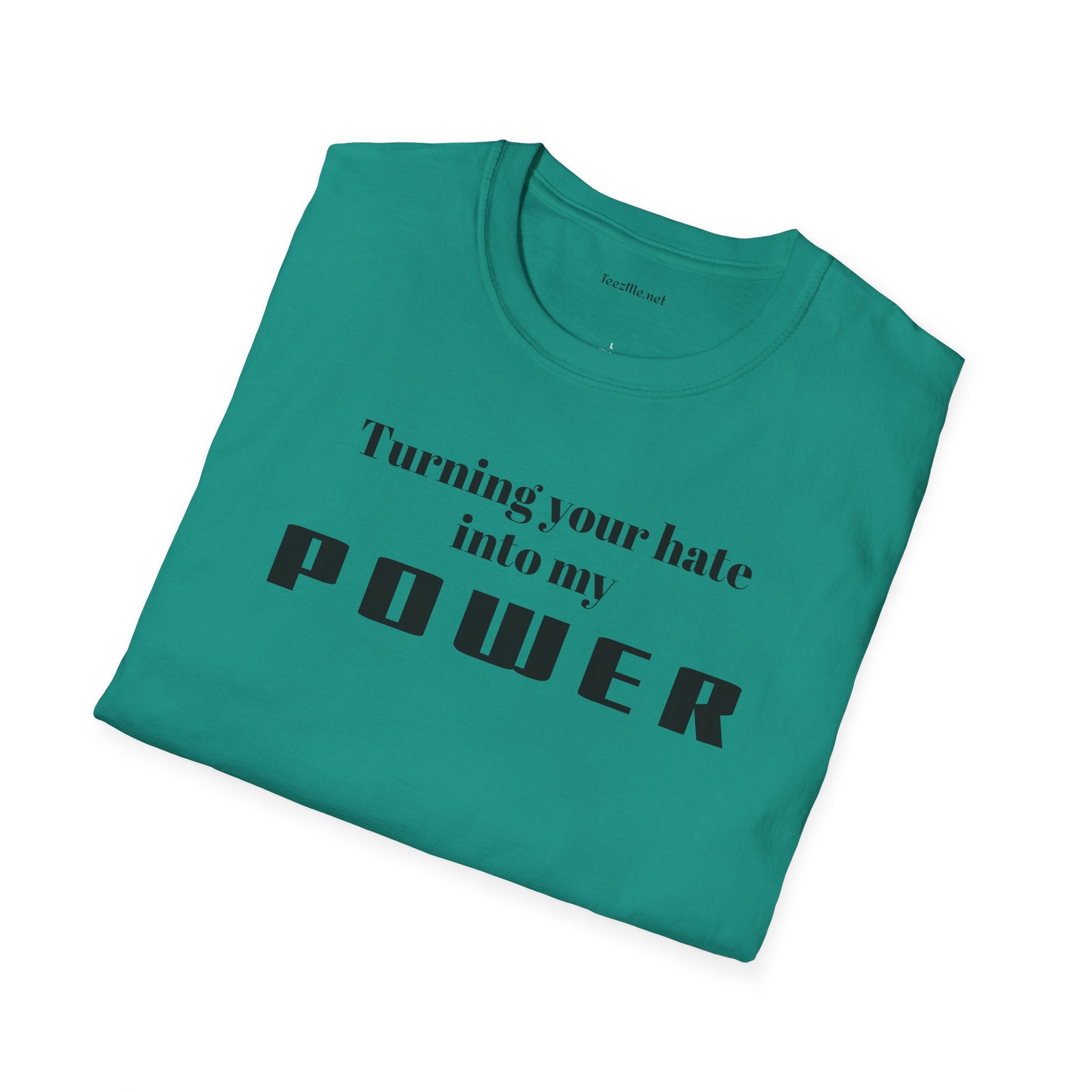 Turning your hate into my POWER - Unisex Softstyle T-Shirt 100% Cotton Graphic
