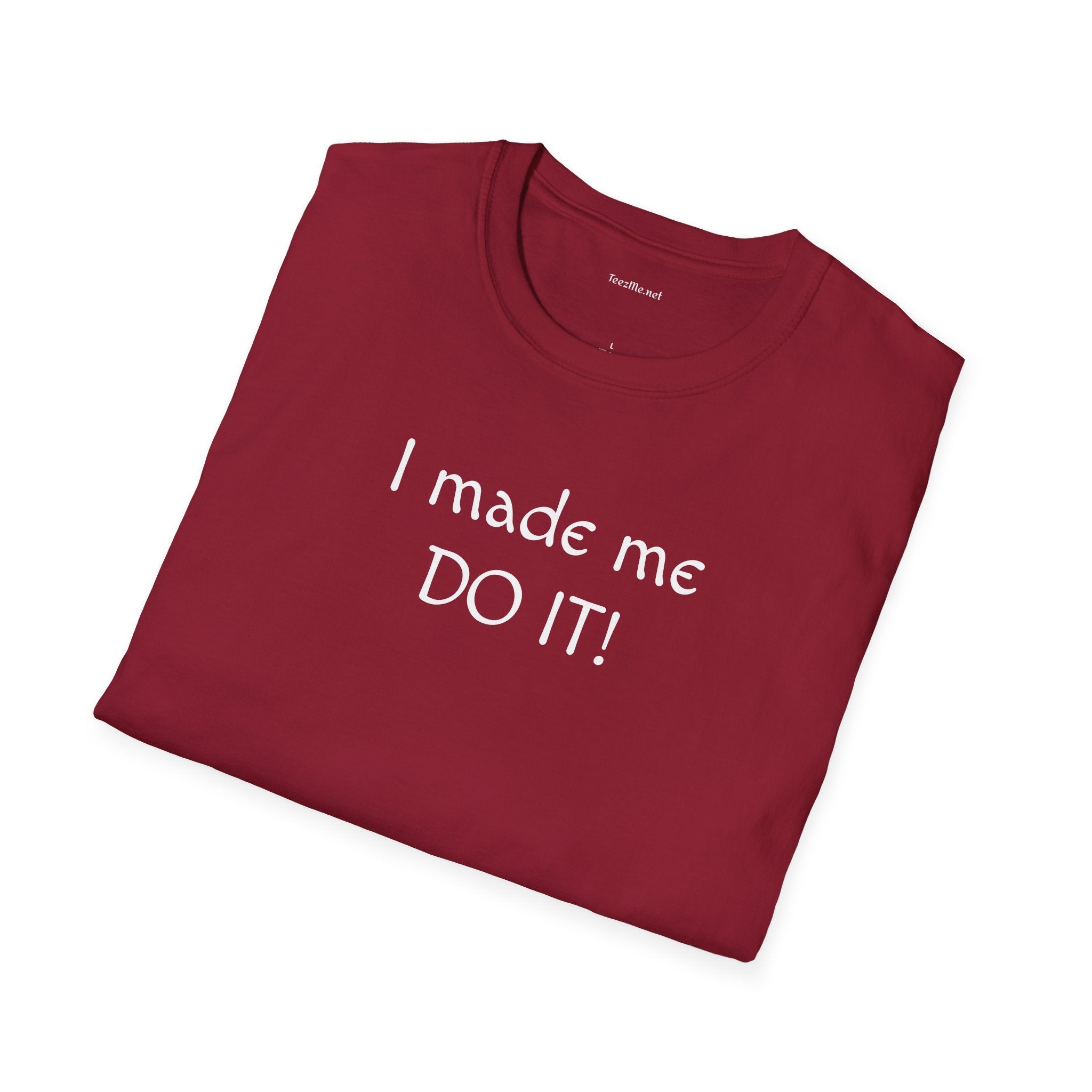 I made me DO IT!  - Unisex Softstyle T-Shirt 100% Cotton Graphic