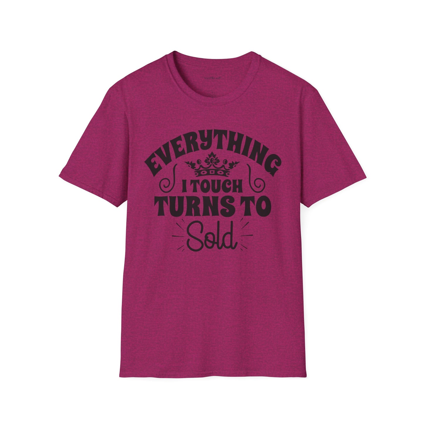 Everything I Touch Turns to Sold (Real Estate) Unisex Soft Style T-Shirt 100% Cotton Graphic
