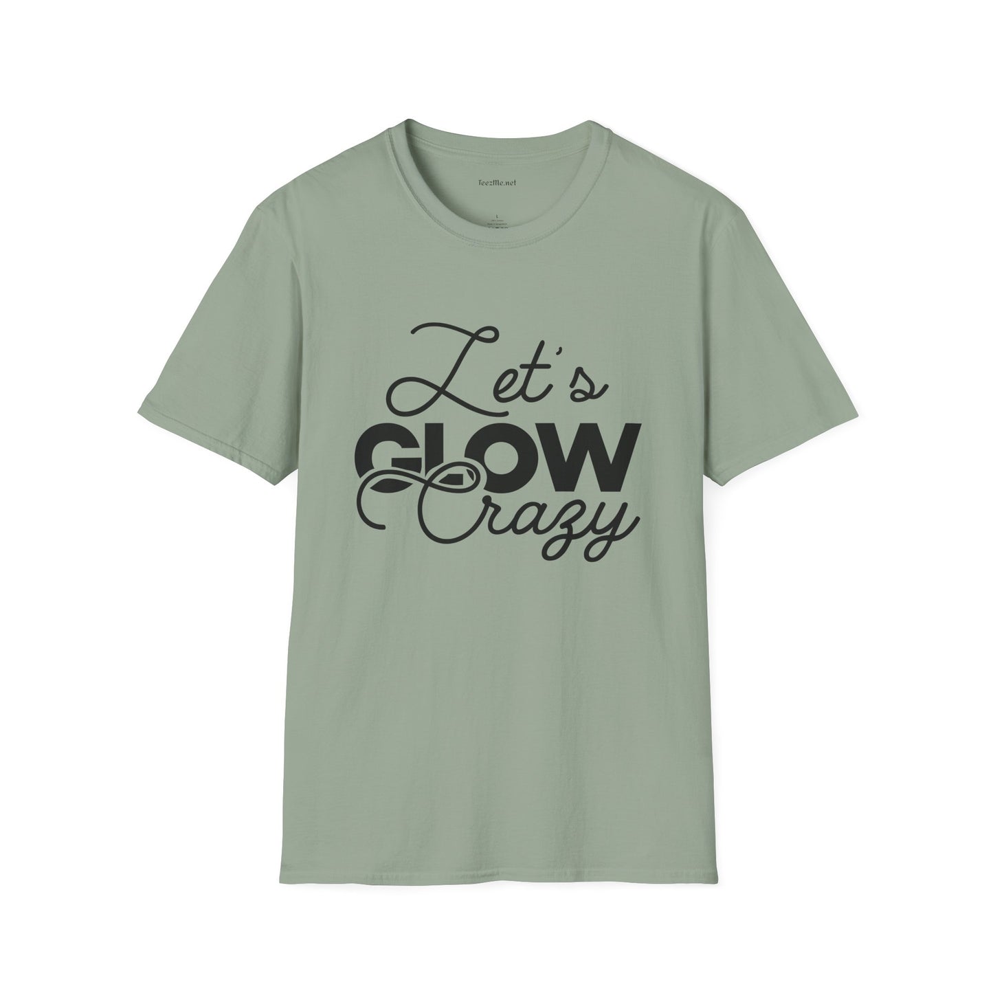 Let's Glow Crazy Unisex Soft Style T-Shirt 100% Cotton Graphic