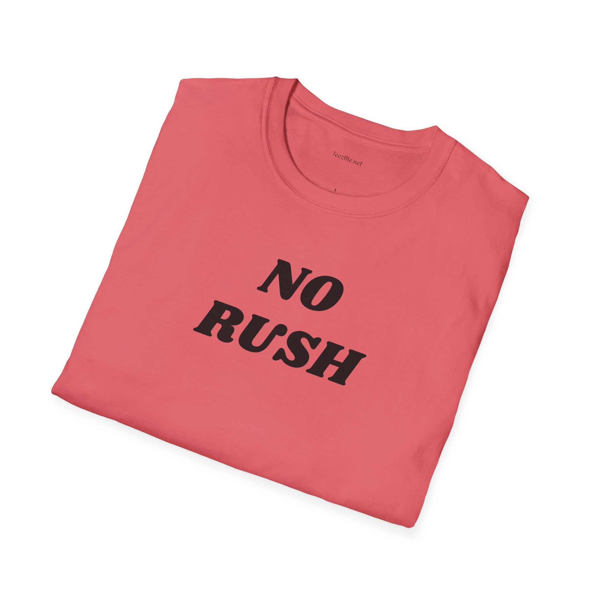 No Rush - Unisex Softstyle T-Shirt 100% Cotton Graphic
