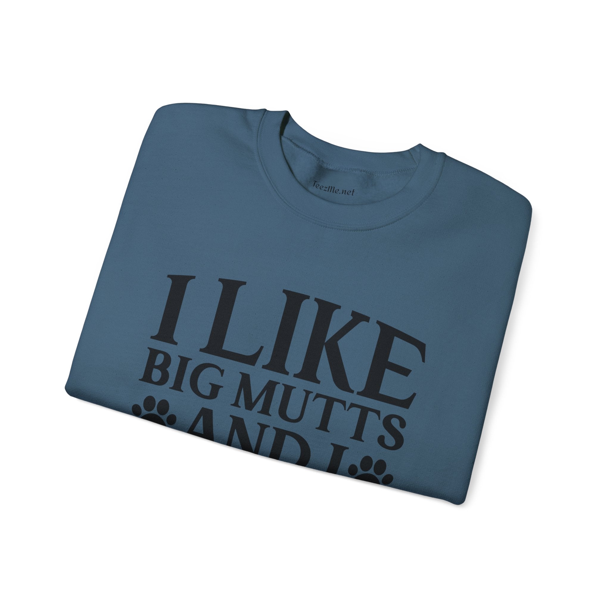 Sweatshirt — "I Like Big Mutts and I Cannot Lie" Dog Lover Crewneck
