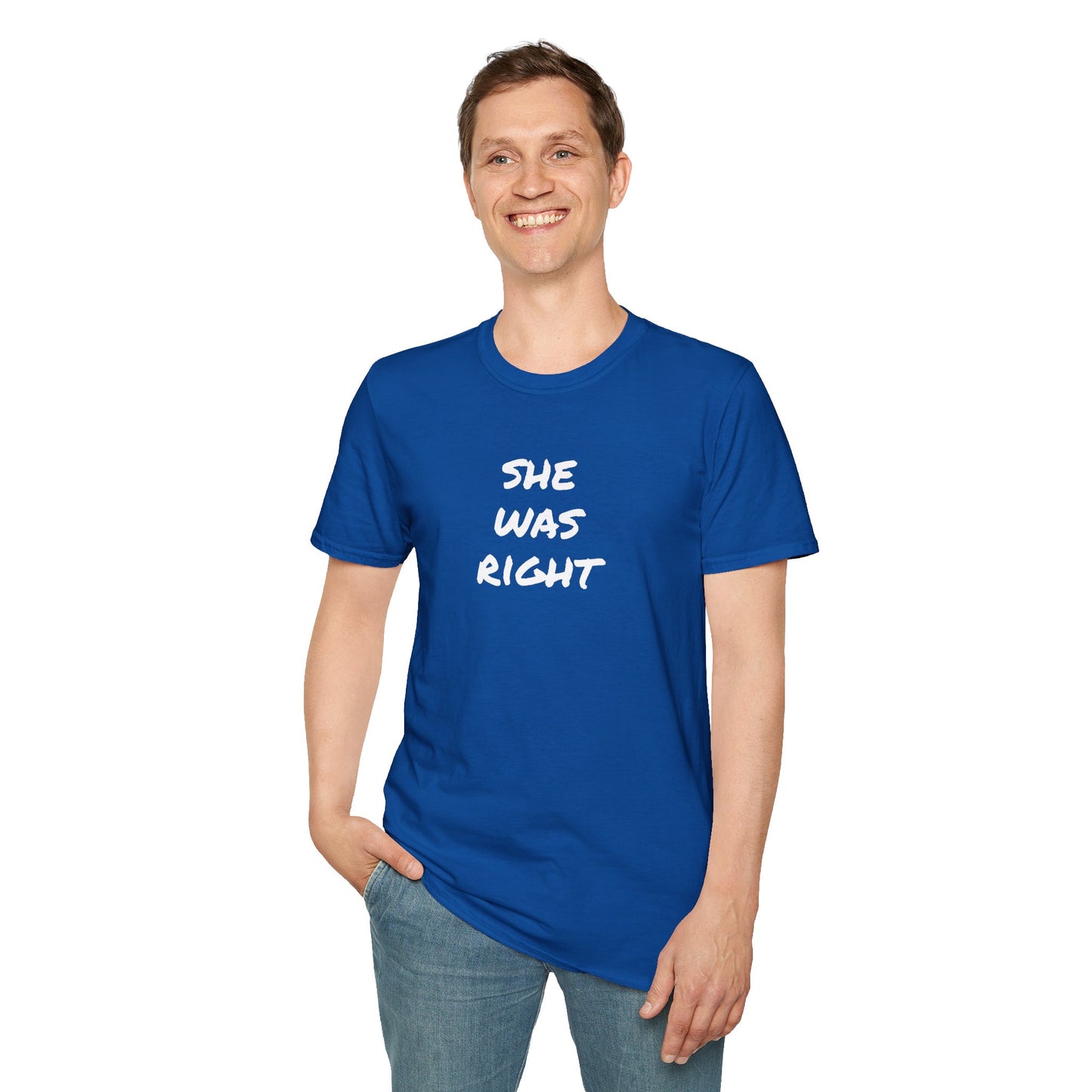 SHE WAS RIGHT - Unisex Softstyle T-Shirt 100% Cotton Graphic