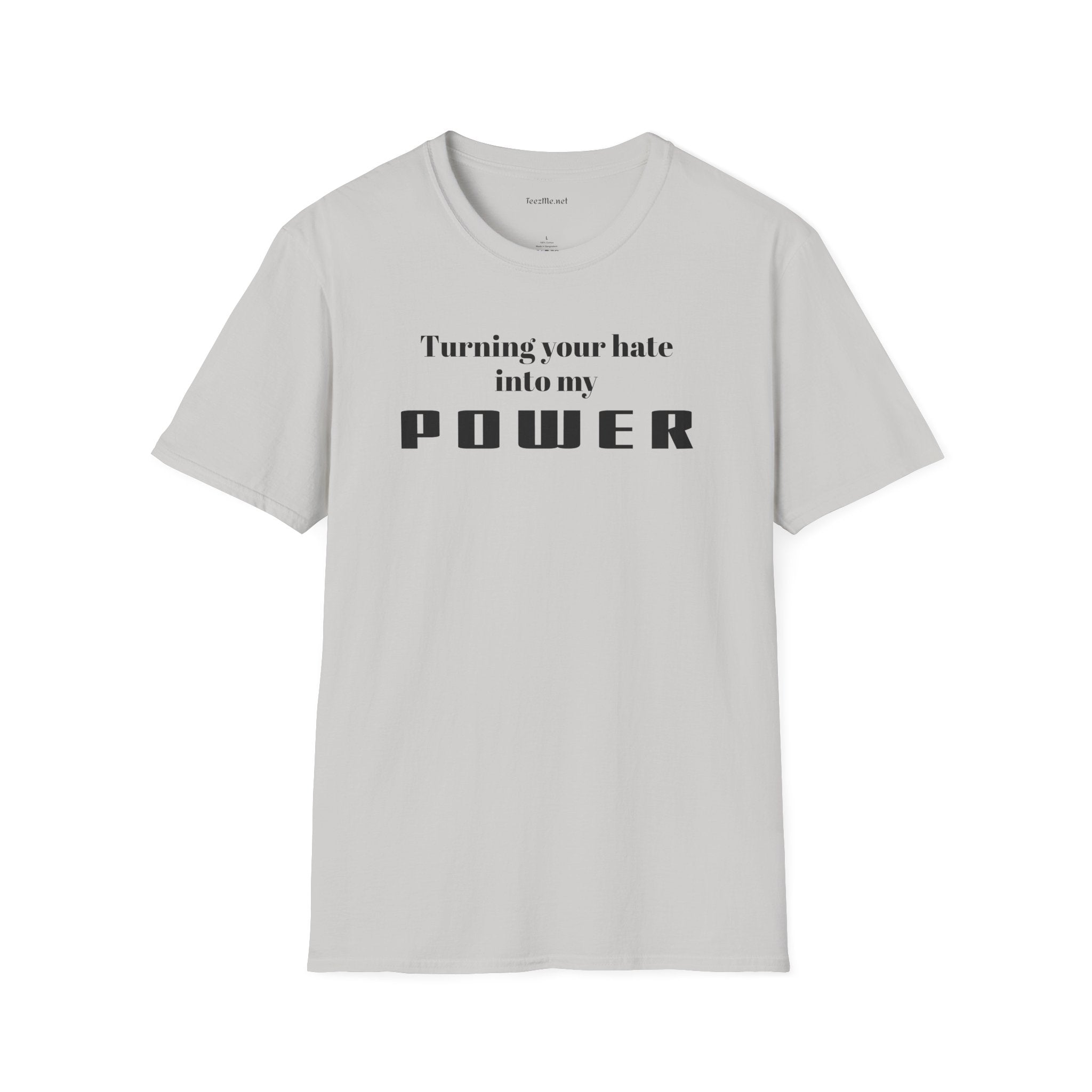 Turning your hate into my POWER - Unisex Softstyle T-Shirt 100% Cotton Graphic