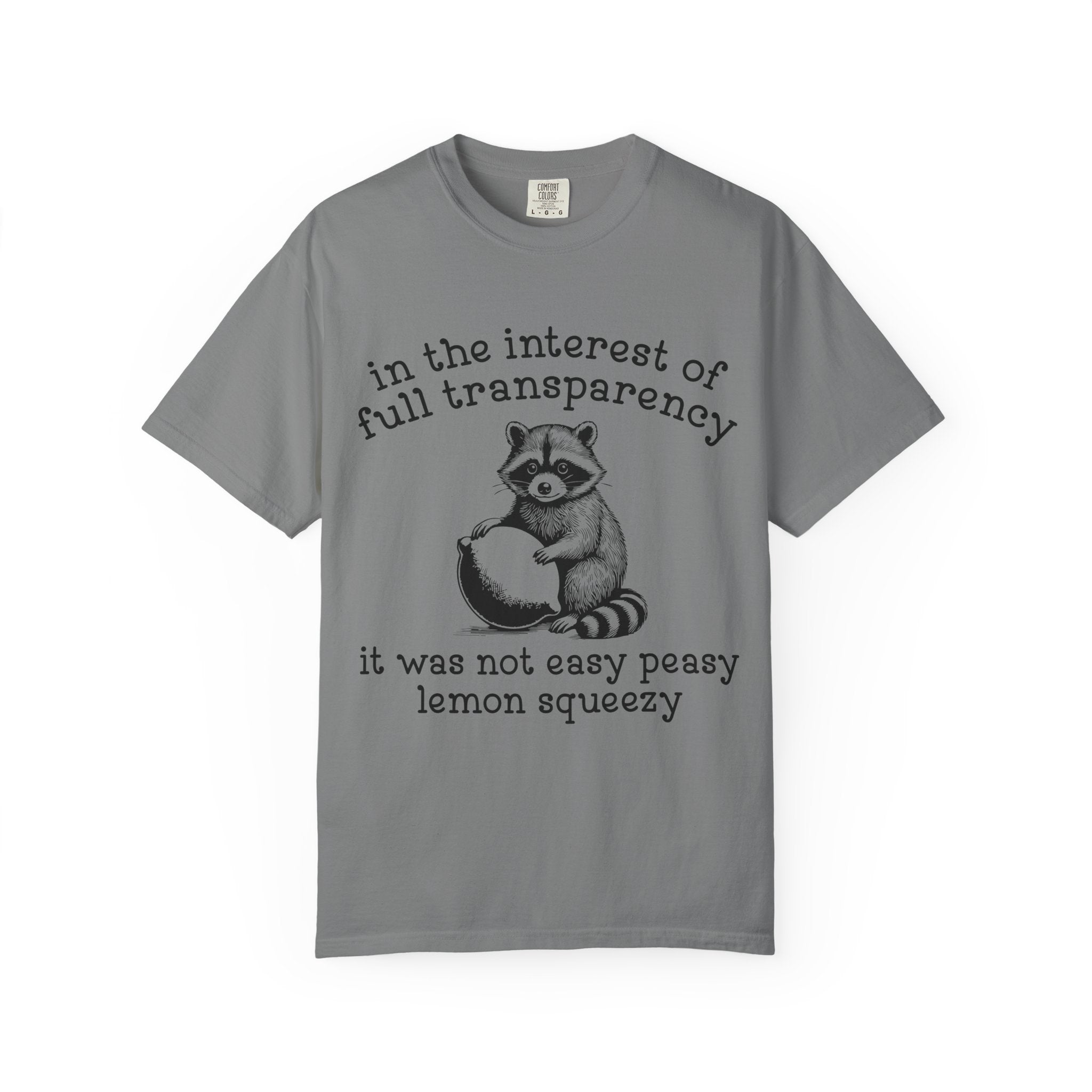 Raccoon Lemon Squeezy T-Shirt — "In the Interest of Full Transparency" Cute Graphic Tee