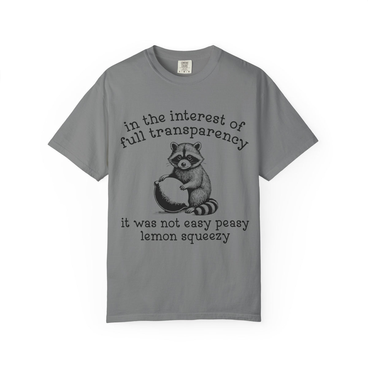 Raccoon Lemon Squeezy T-Shirt — "In the Interest of Full Transparency" Cute Graphic Tee