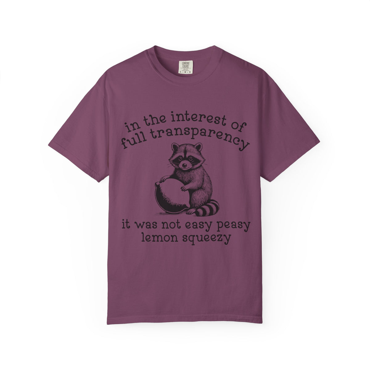Raccoon Lemon Squeezy T-Shirt — "In the Interest of Full Transparency" Cute Graphic Tee