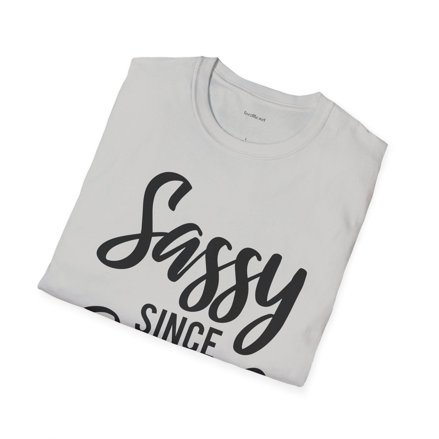 Sassy since Birth  - Unisex Softstyle T-Shirt 100% Cotton Graphic
