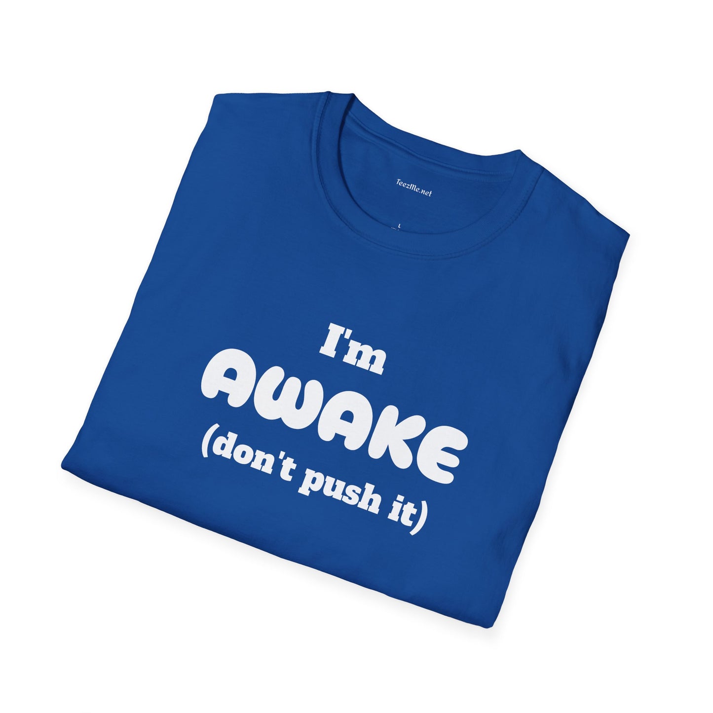 I'm Awake (don't push it) - Unisex Softstyle T-Shirt 100% Cotton Graphic