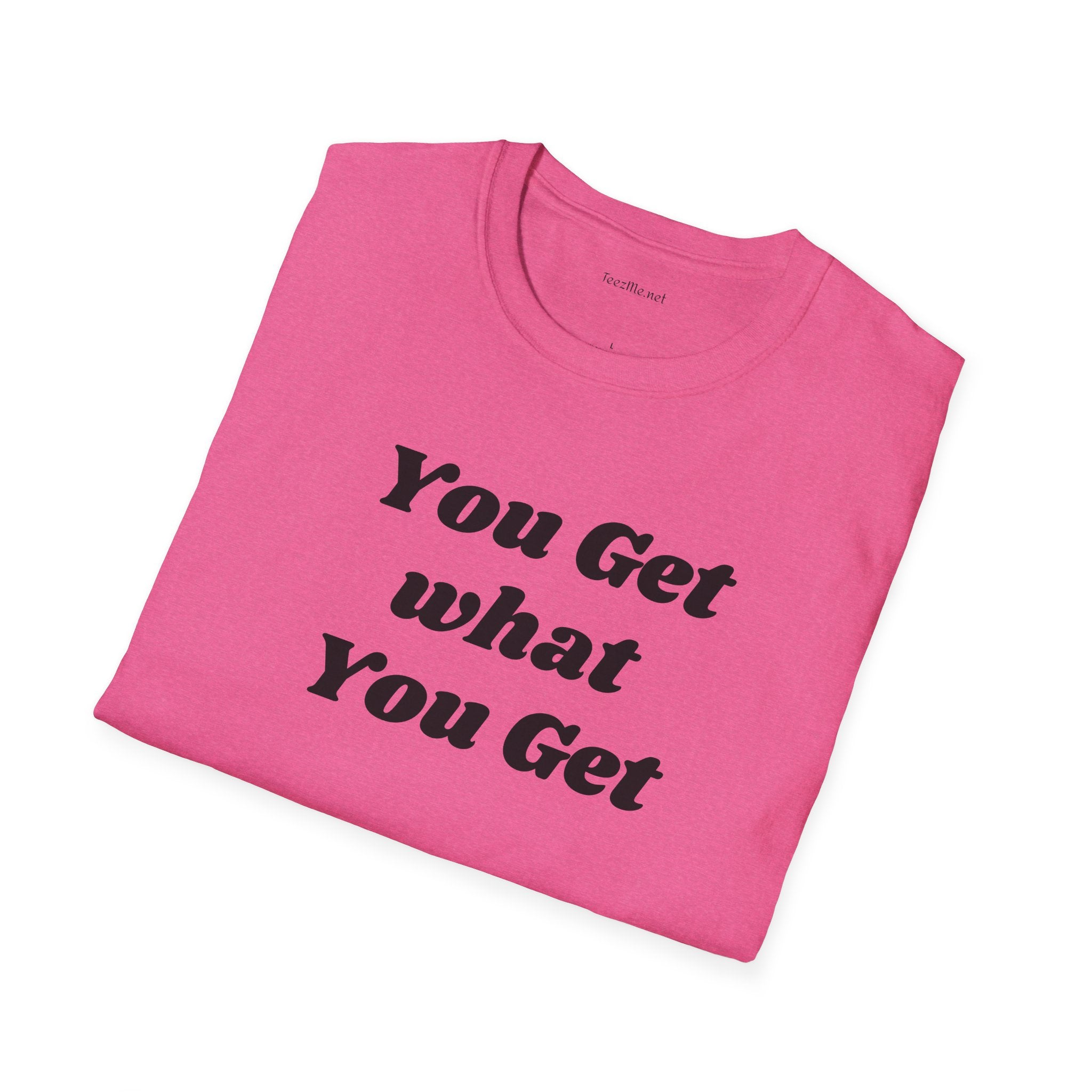 You get what you get - Unisex Softstyle T-Shirt 100% Cotton Graphic
