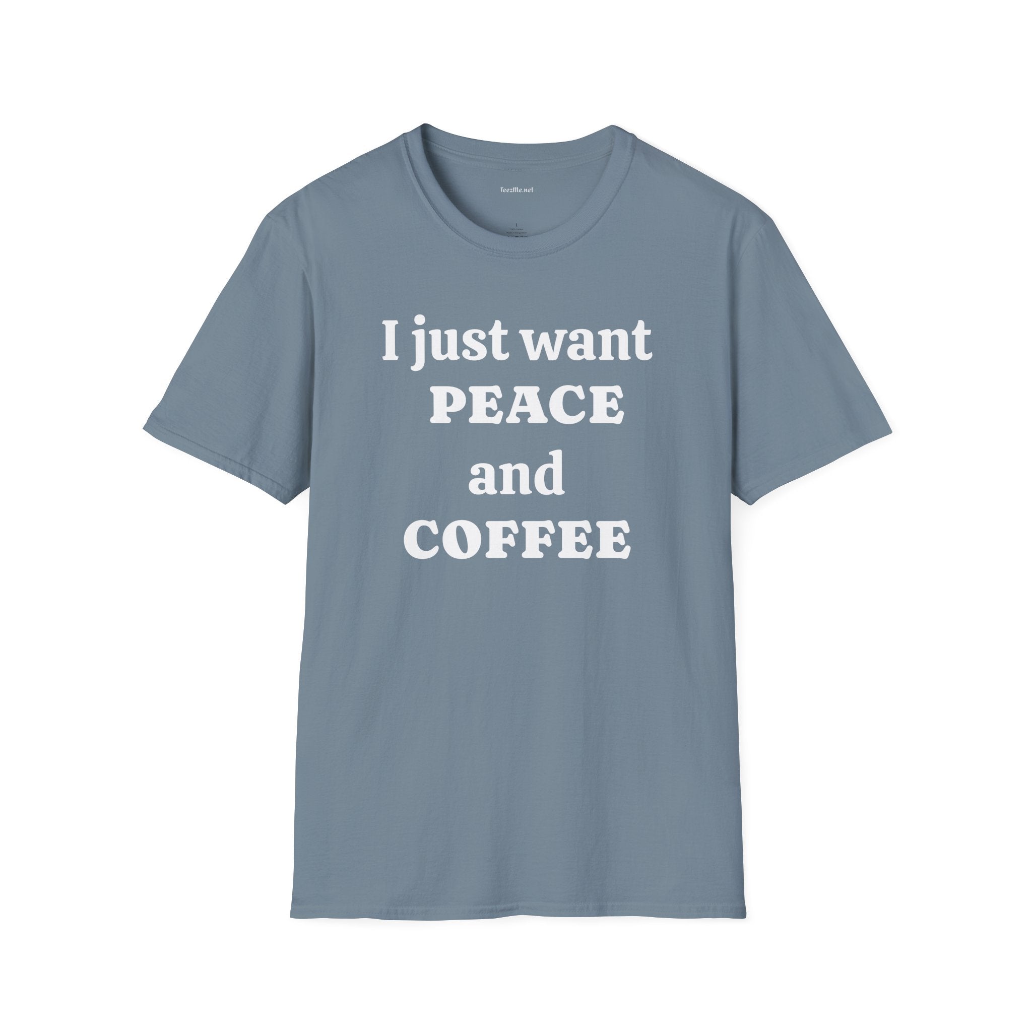 I just want PEACE and COFFEE - Unisex Softstyle T-Shirt 100% Cotton Graphic
