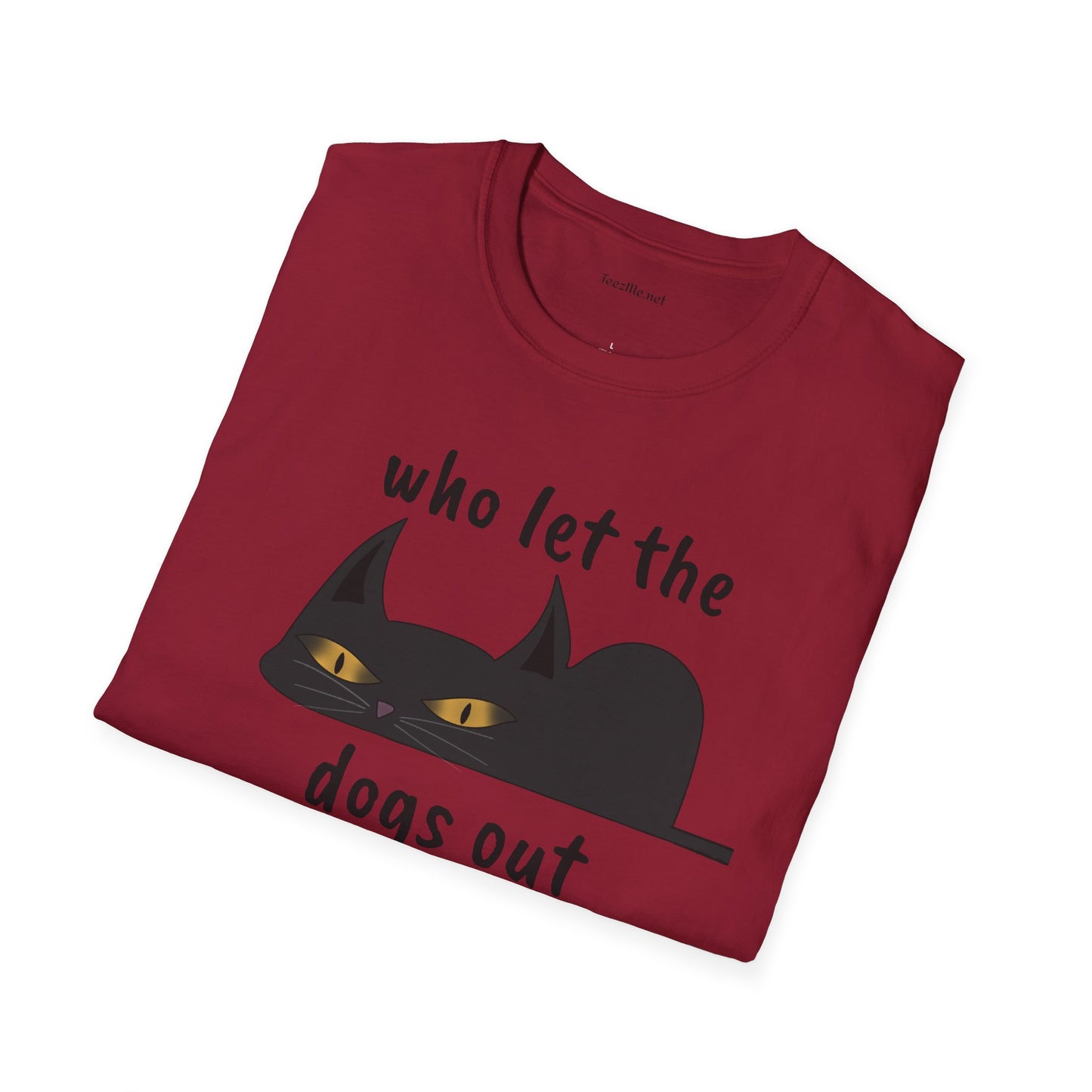 Who let the dogs out - Unisex Softstyle T-Shirt 100% Cotton Graphic